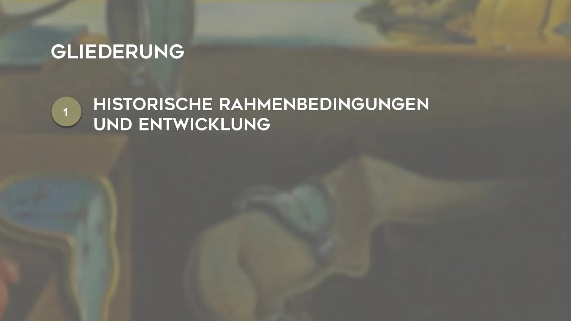 12

6

3

4

SURREALISMUS

NOEMI KIRCHNER – KUNST GK5 KL.13

0

3

4

5 # GLIEDERUNG

1 HISTORISCHE RAHMENBEDINGUNGEN
UND ENTWICKLUNG # GLIE