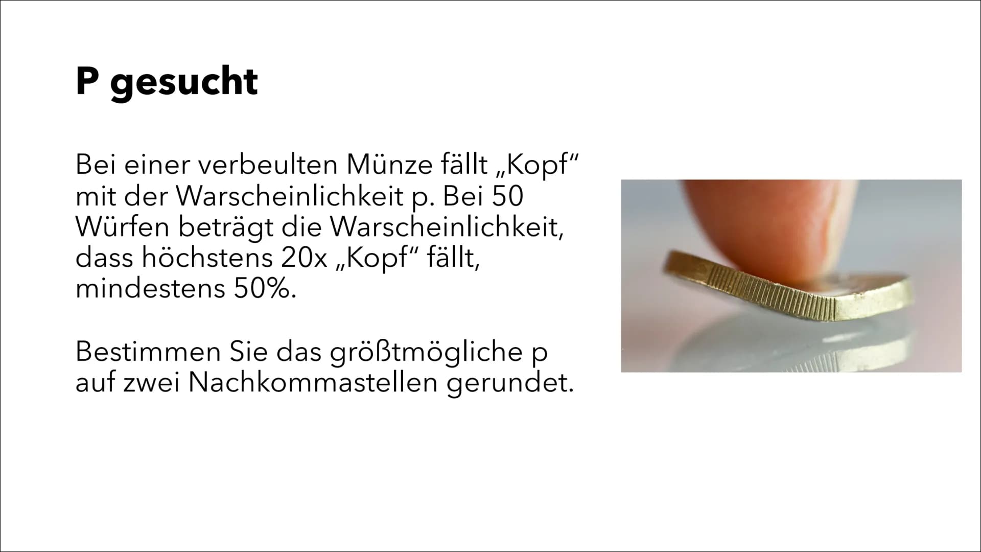 # Problemlösen mit der
# Binomialverteilung

Sophia Victoria Stähle

J2 Wie groß ist die Wahrscheinlichkeit, dass bei dreifachem
Drehen nie 