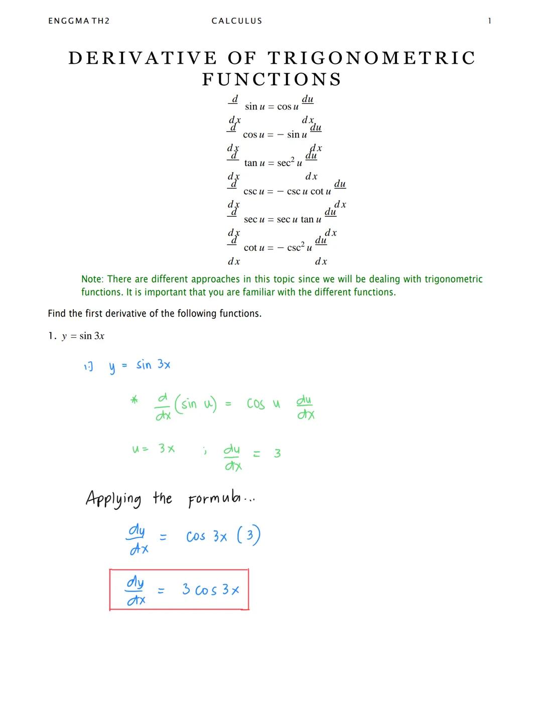 ENGGMA TH2
CALCULUS
1
DERIVATIVE OF TRIGONOMETRIC
FUNCTIONS
$\frac{d}{dx}$ sin $u$ = cos $u$ $\frac{du}{dx}$
$\frac{d}{dx}$ cos $u$ = - sin 