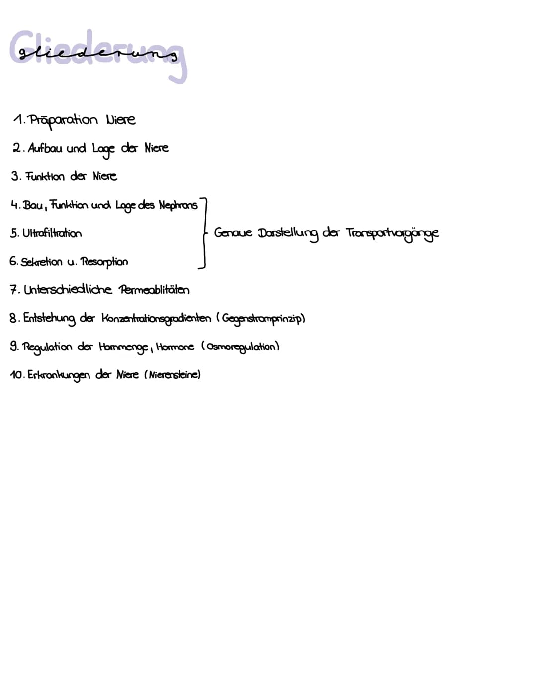 # Die Niere Gliederuns

1. Präparation Niere

2. Aufbau und Lage der Niere

3. Funktion der Niere

4. Bau, Funktion und Lage des Nephrons

5