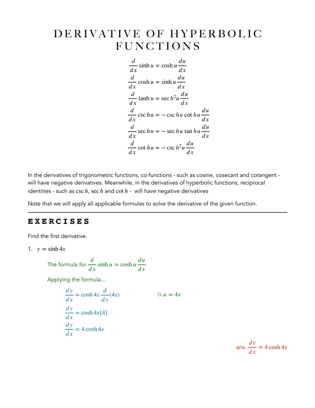 DERIVATIVE OF HYPERBOLIC
FUNCTIONS

$\frac{d}{dx}$ sinh $u$ = cosh $u$ $\frac{du}{dx}$
$\frac{d}{dx}$ cosh $u$ = sinh $u$ $\frac{du}{dx}$
$\
