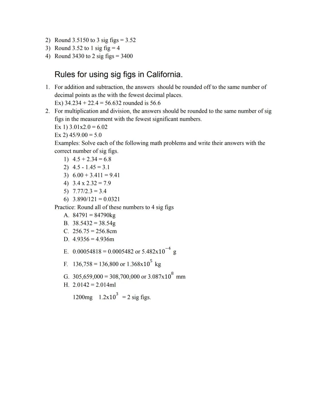 # Significant Figures

A)1500. Move the decimal 3 times to the left. Then you end up with 1.5x10+3

B)123. Move the decimal 2 times to the l
