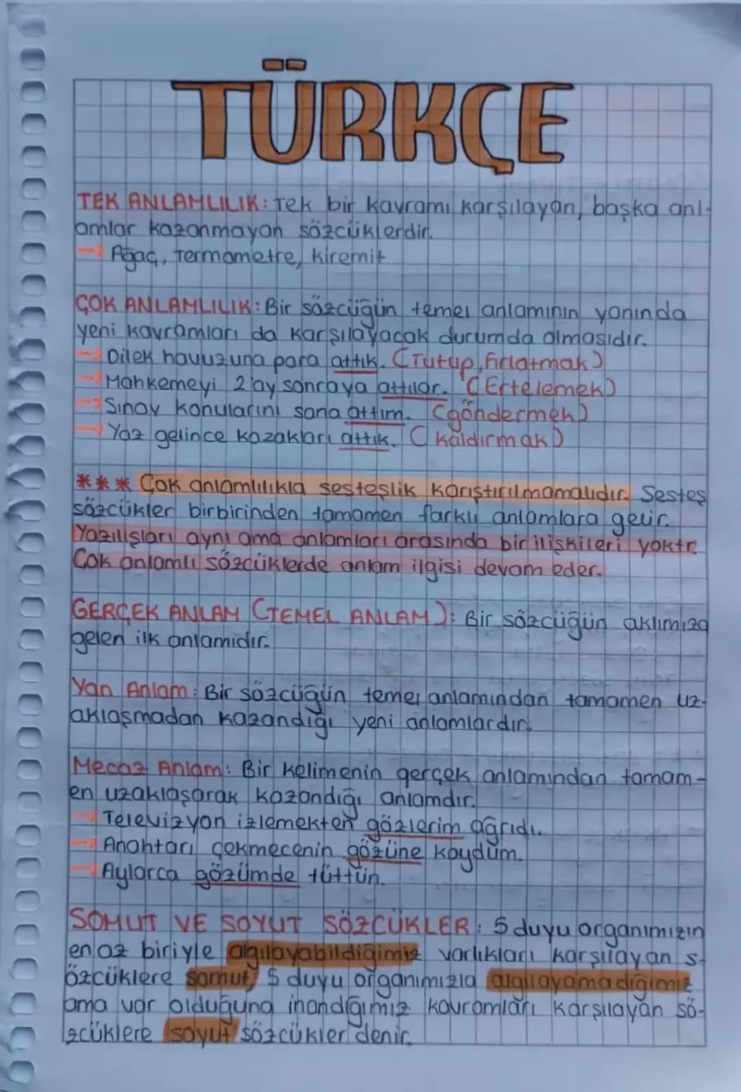 # TÜRKÇE

TEK ANLAMLILIK: Tek bir kavramı karşılayan, başka ani-
amlar kazanmayan sözcüklerdir.
- Ağaç, Termometre, kiremit

ÇOK ANLAMLILIK: