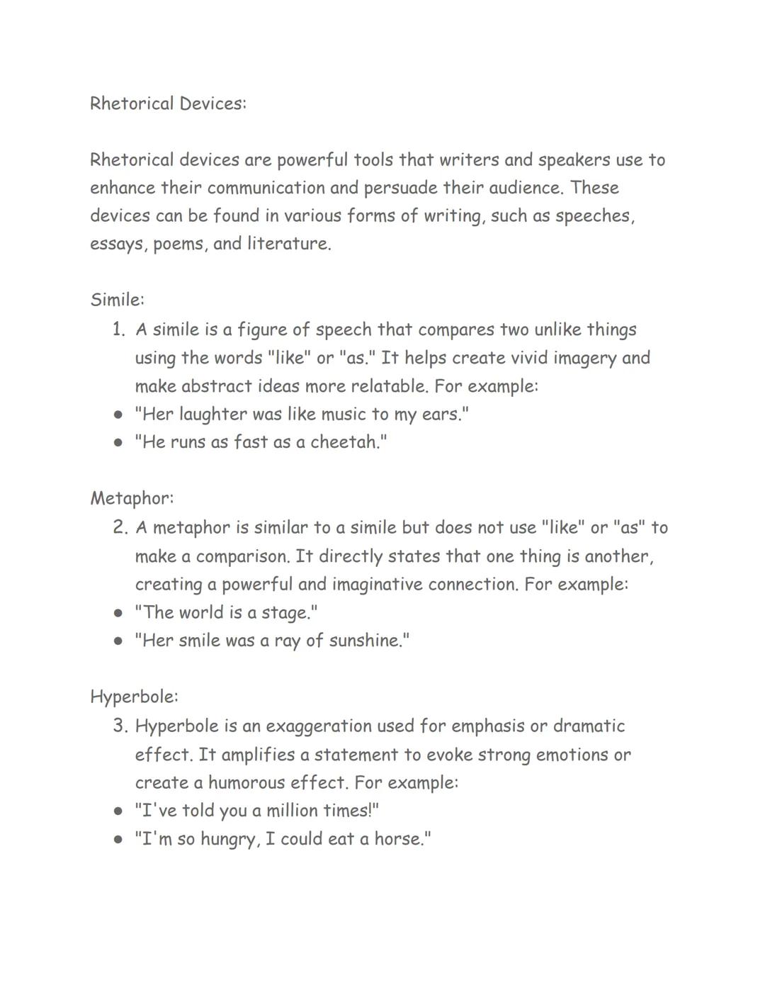 Rhetorical Devices:

Rhetorical devices are powerful tools that writers and speakers use to
enhance their communication and persuade their a