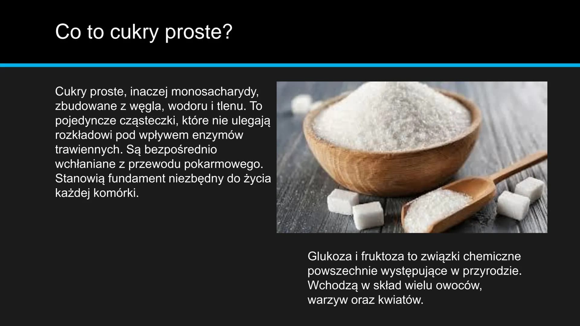 monosacharydy # Co to cukry proste?

Cukry proste, inaczej monosacharydy,
zbudowane z węgla, wodoru i tlenu. To
pojedyncze cząsteczki, które