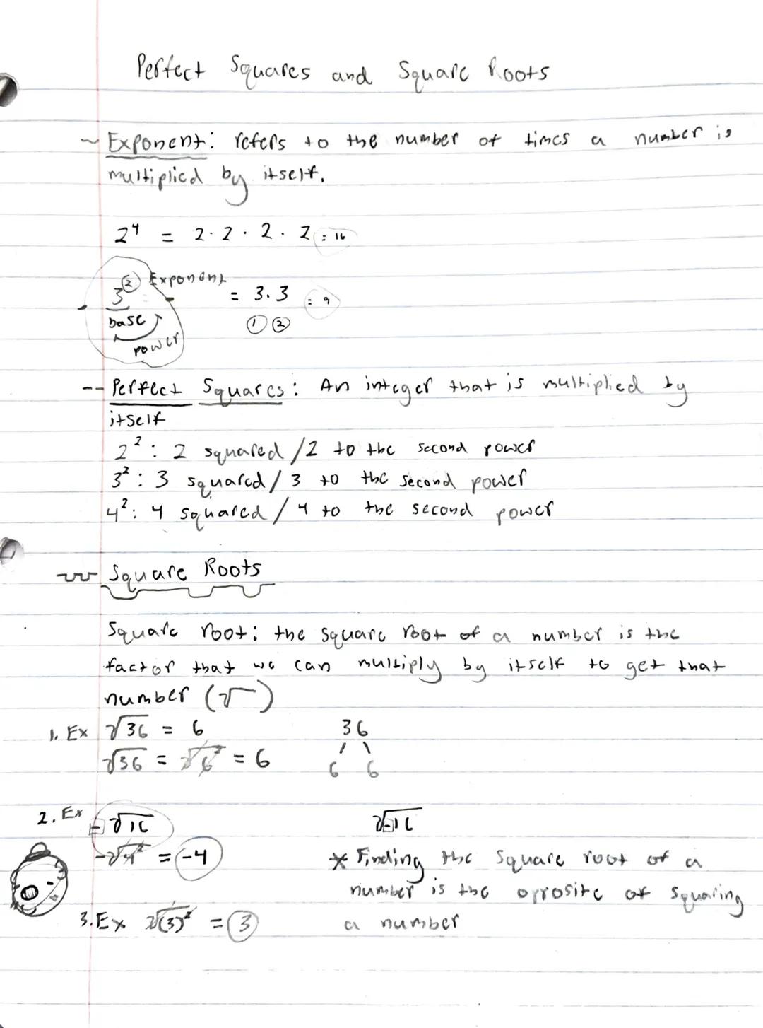Perfect Squares and Square Roots

Exponent: refers to the number of times a number is
multiplied by itself.

$2^4 = 2 \cdot 2 \cdot 2 \cdot 