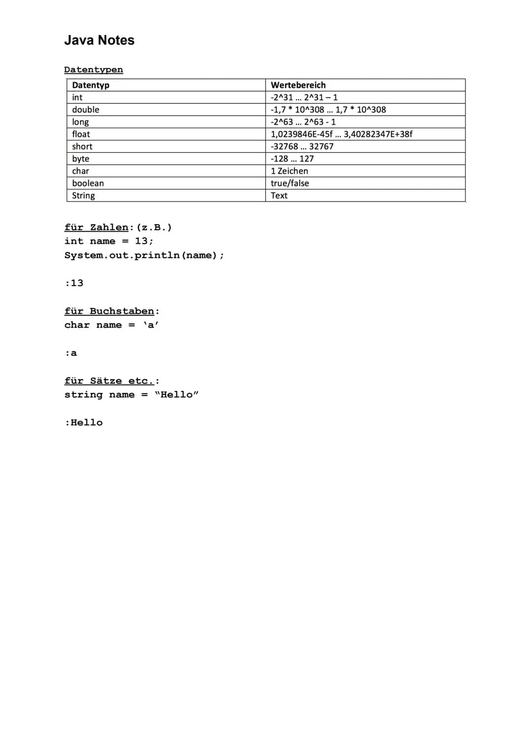 Java Notes

Datentypen
|Datentyp|Wertebereich|
|---|---| 
|int|-2^31... 2^31-1|
|double|-1,7* 10^308 ... 1,7 * 10^308|
|long|-2^63... 2^63-1