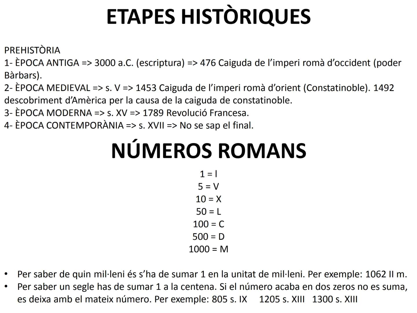 # ETAPES HISTÒRIQUES

PREHISTÒRIA
1- ÈPOCA ANTIGA => 3000 a.C. (escriptura) => 476 Caiguda de l'imperi romà d'occident (poder
Bàrbars).
2- È