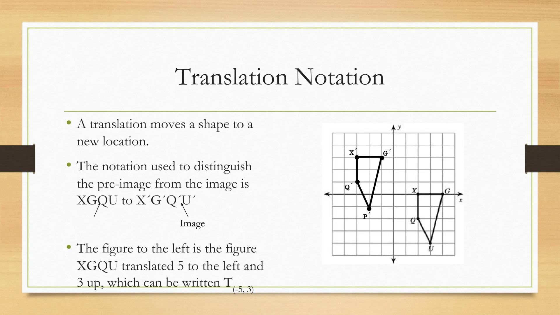 # Transformations

Translations of Two Dimensional Figures Vocabulary

• Transformation: the word transform means to change. This unit is
ab