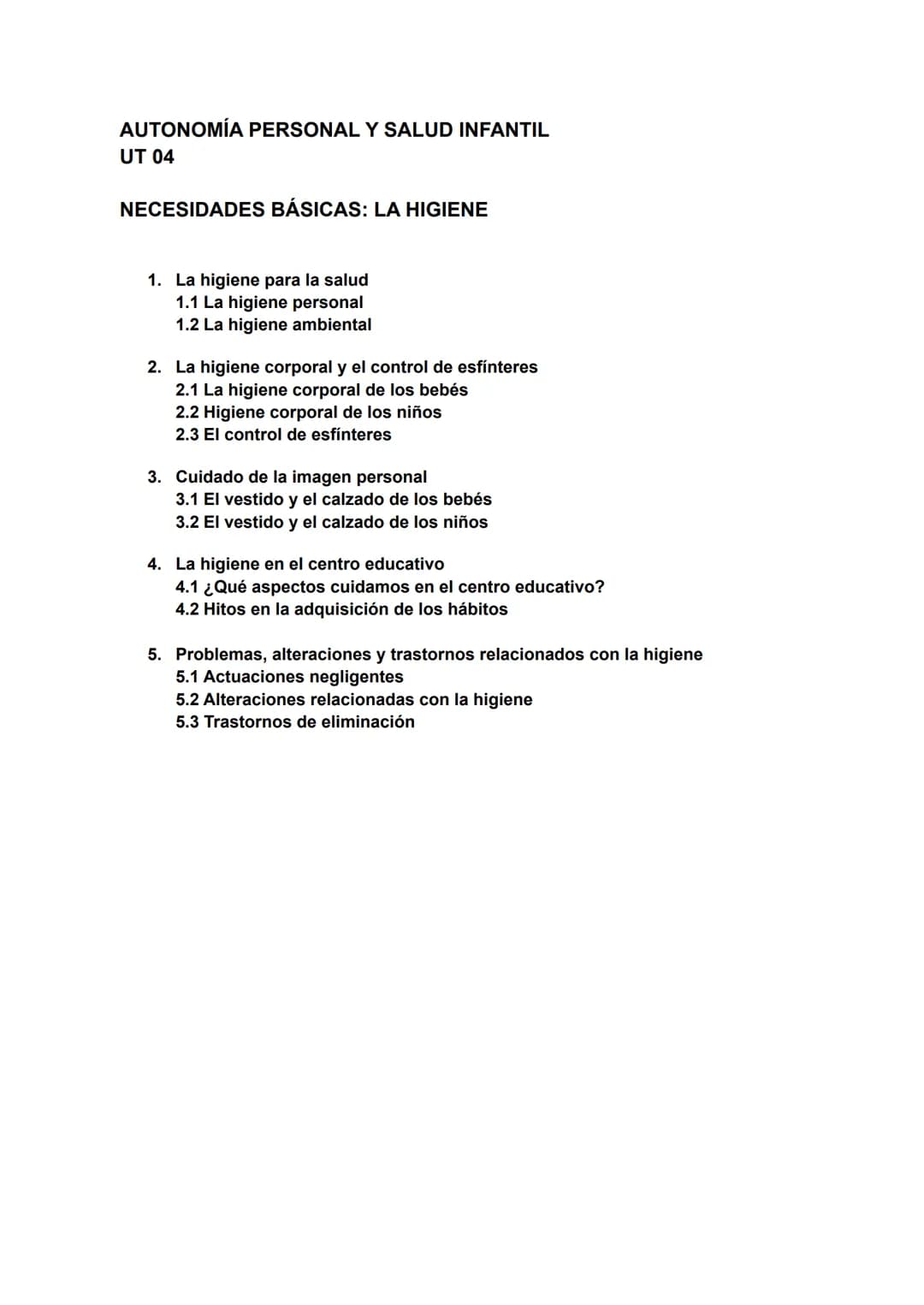 # AUTONOMÍA PERSONAL Y SALUD INFANTIL
UT 04

NECESIDADES BÁSICAS: LA HIGIENE

1.  La higiene para la salud
    1.1 La higiene personal
    1