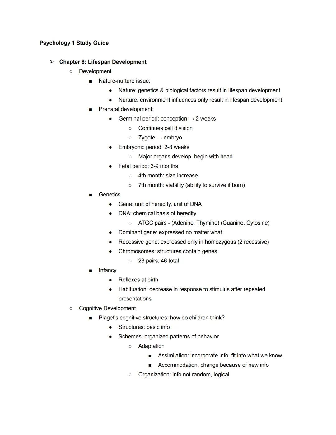 Psychology 1 Study Guide

➤ Chapter 8: Lifespan Development
	○ Development
		■ Nature-nurture issue:
			- Nature: genetics & biological fact