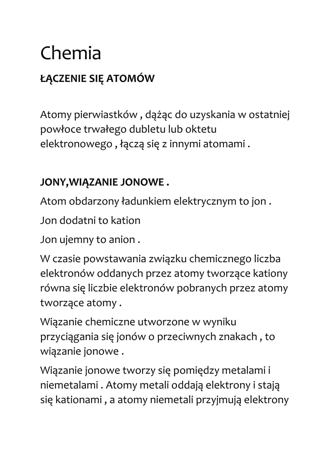 # Chemia

ŁĄCZENIE SIĘ ATOMÓW

Atomy pierwiastków, dążąc do uzyskania w ostatniej
powłoce trwałego dubletu lub oktetu
elektronowego, łączą s