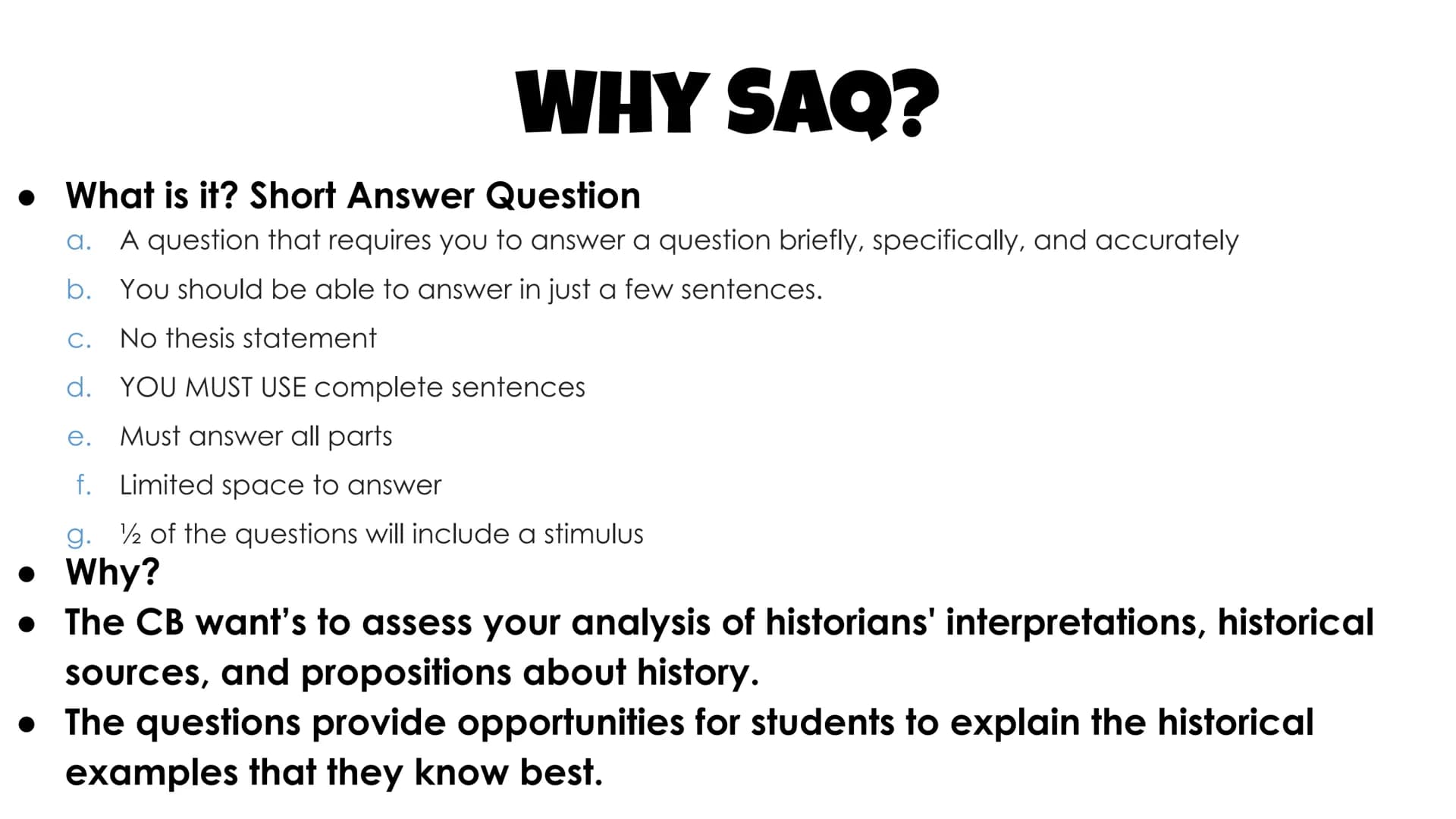 
<h2>Why SAQ?</h2>
<p>The Short Answer Question (SAQ) is a question that requires a brief, specific, and accurate answer. It does not requir