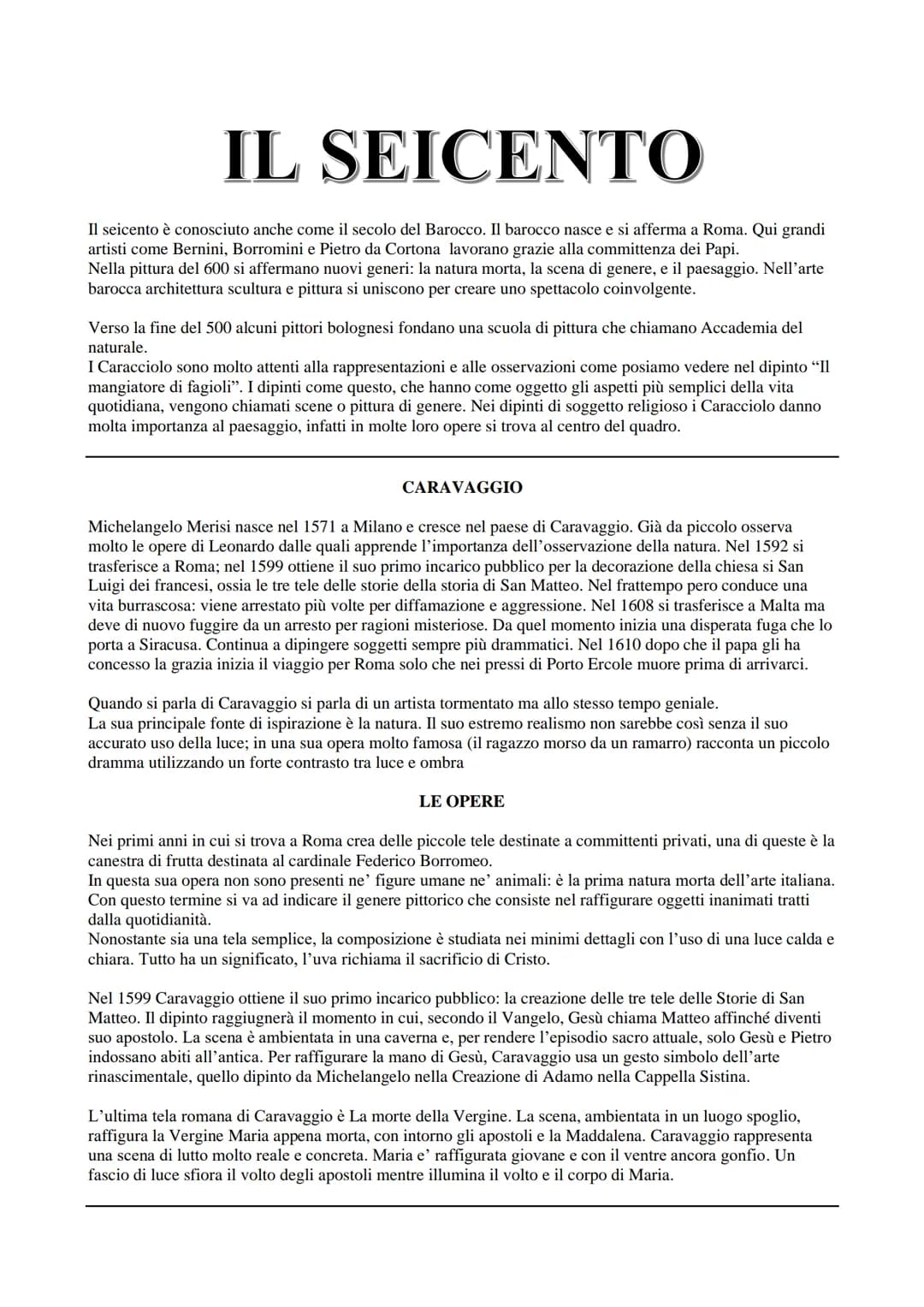 # IL SEICENTO

Il seicento è conosciuto anche come il secolo del Barocco. Il barocco nasce e si afferma a Roma. Qui grandi
artisti come Bern