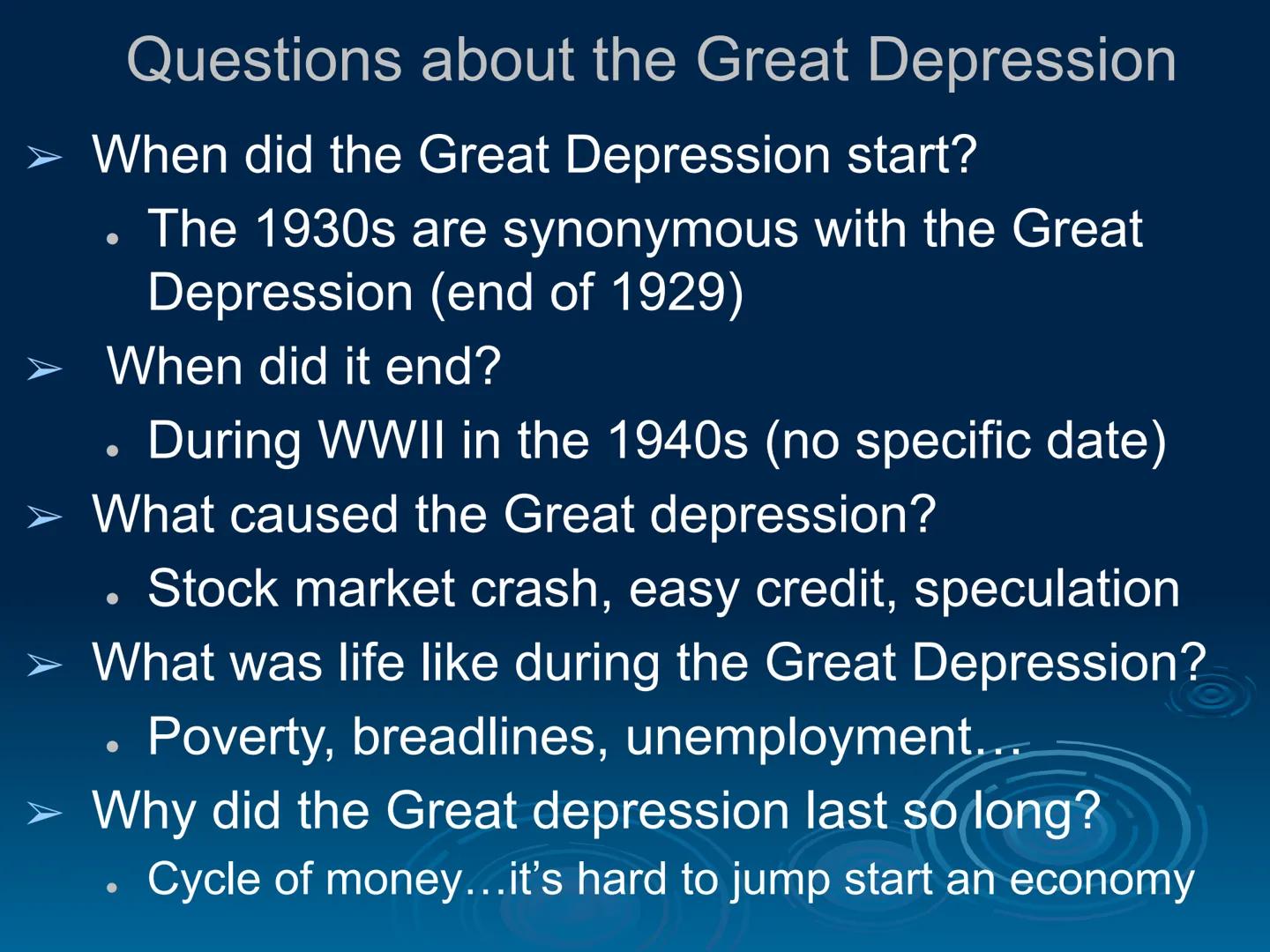 # The Great Depression

EQ: What caused the greatest
economic troubles in US History? Questions about the Great Depression
- When did the Gr