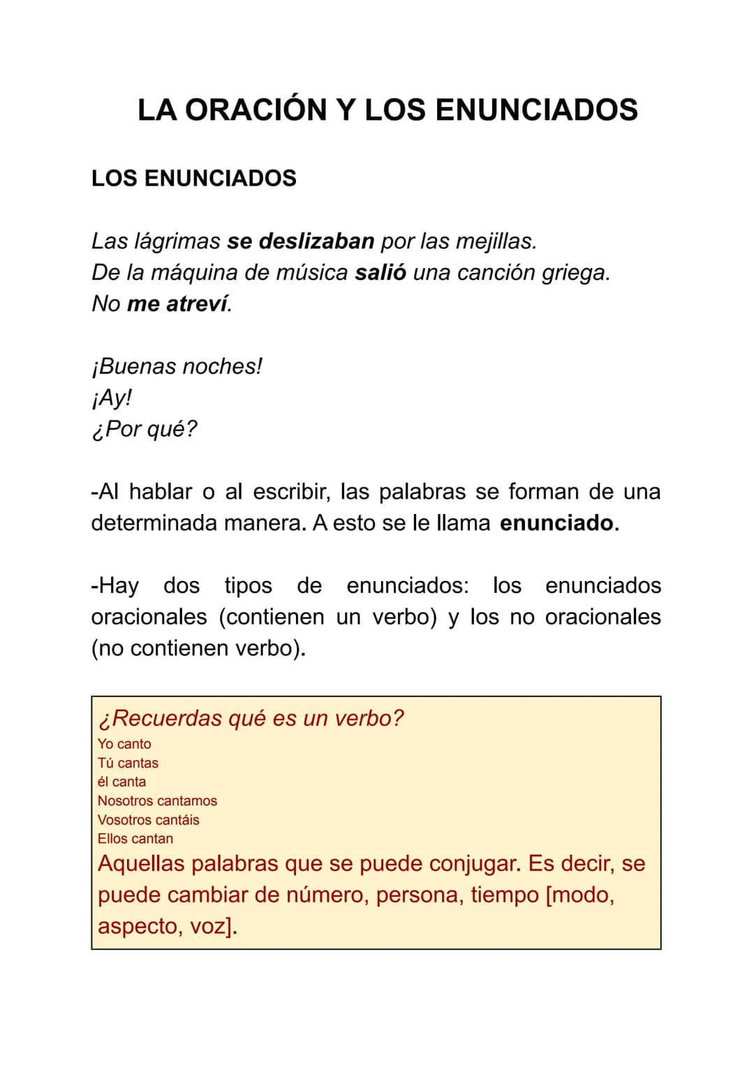 # LA ORACIÓN Y LOS ENUNCIADOS

LOS ENUNCIADOS

Las lágrimas se deslizaban por las mejillas.
De la máquina de música salió una canción griega