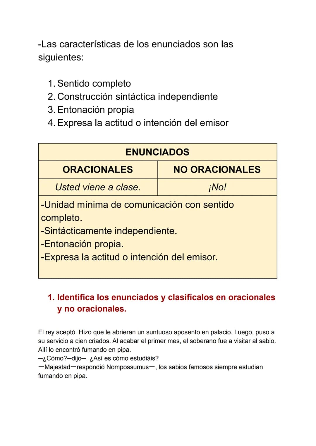 # LA ORACIÓN Y LOS ENUNCIADOS

LOS ENUNCIADOS

Las lágrimas se deslizaban por las mejillas.
De la máquina de música salió una canción griega