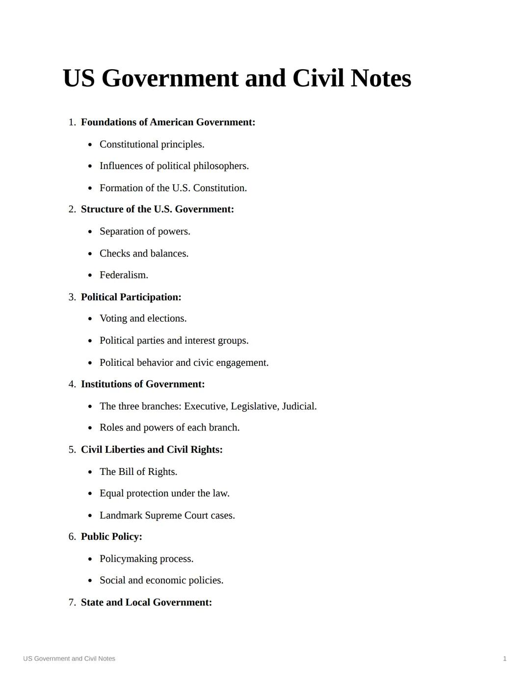 # US Government Notes

1. Foundations of American Government:
   - Constitutional principles.
   - Influences of political philosophers.
   