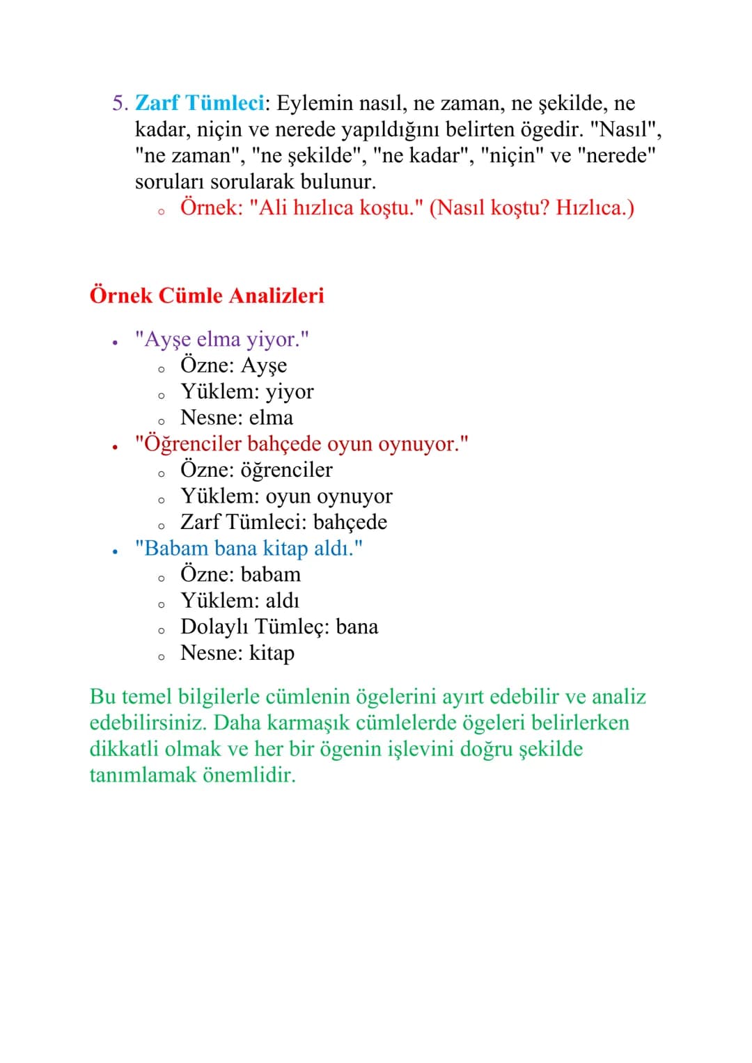 # CÜMLENİN ÖGELERİ

Cümlenin ögeleri, bir cümledeki kelimelerin ya da kelime
gruplarının cümlede üstlendikleri görevleri ifade eder. Türkçe
