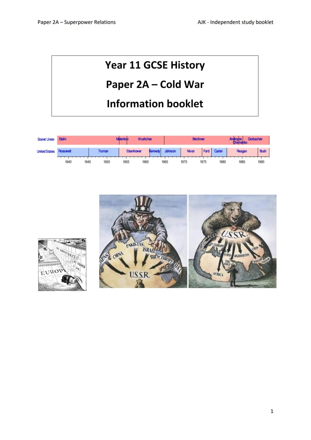 Paper 2A - Superpower Relations

AJK - Independent study booklet

Year 11 GCSE History

Paper 2A - Cold War

Information booklet

Soviet Uni