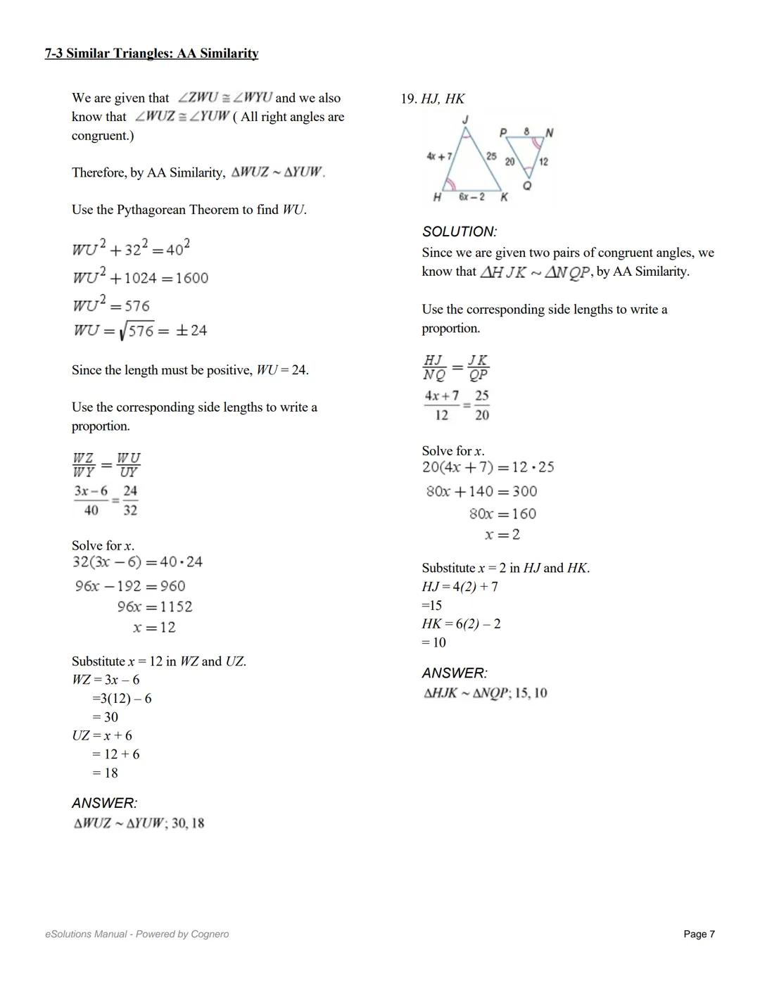7-3 Similar Triangles: AA Similarity

Determine whether the triangles are similar,
using the AA Similarity Theorem. If so, write a
similarit