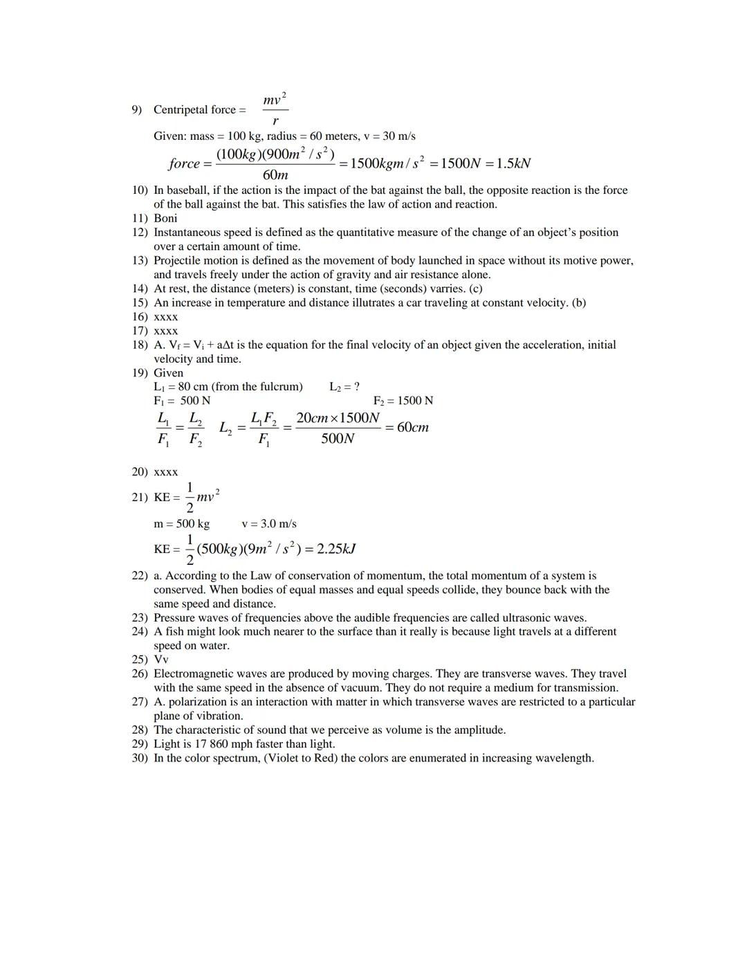 # SCIENCE QUIZZES SOLUTION SETS

## GENERAL SCIENCE

1) C. force and distance
Work is equal to force times distance (displacement). W=fxd
2)