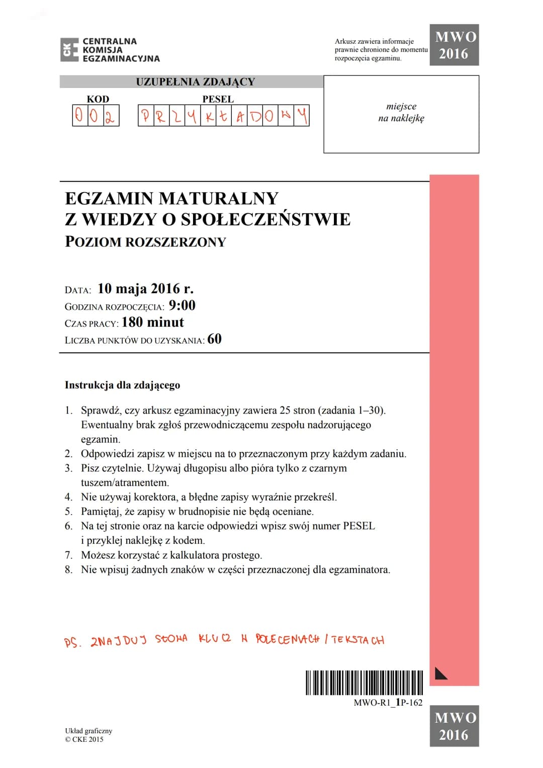 CENTRALNA
KOMISJA
EGZAMINACYJNA

Arkusz zawiera informacje
prawnie chronione do momentu
rozpoczęcia egzaminu.

MWO
2016

UZUPEŁNIA ZDAJĄCY

