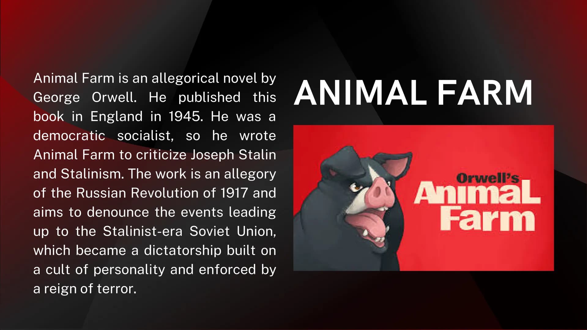 # George

# Orwell and

# Animal Farm # George Orwell

• His real name is Eric Arthur Blair, born in India in 1903

• He was a member of a m