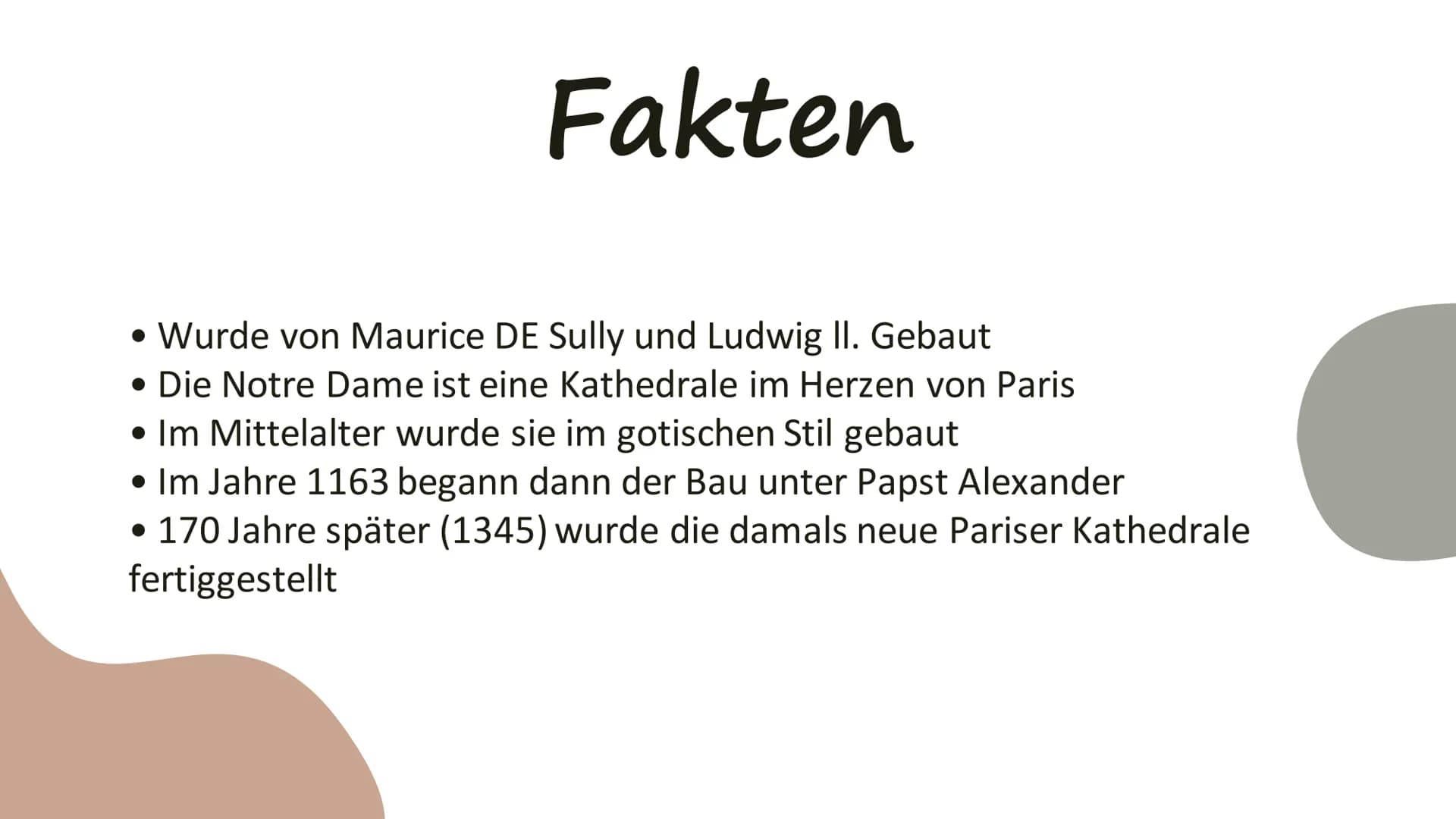 # Notre Dame de
Paris # Fakten

- Wurde von Maurice DE Sully und Ludwig II. Gebaut
- Die Notre Dame ist eine Kathedrale im Herzen von Paris
