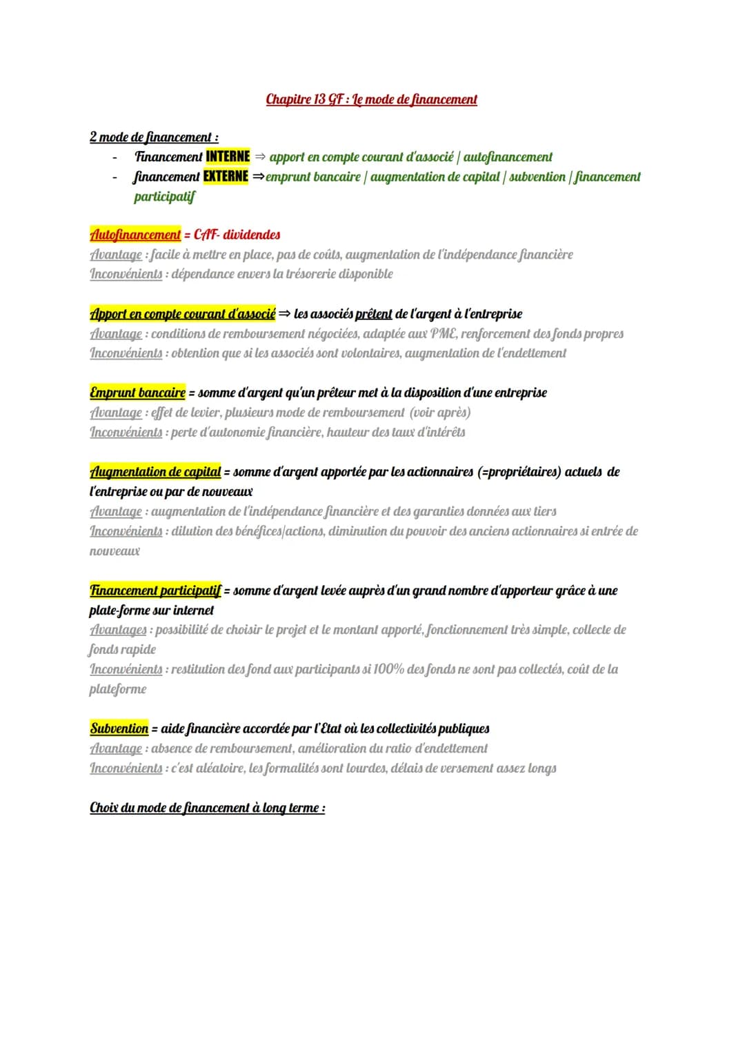 2 mode de financement:

- Financement INTERNE $\Rightarrow$ apport en compte courant d'associé | autofinancement
- financement EXTERNE $\Rig
