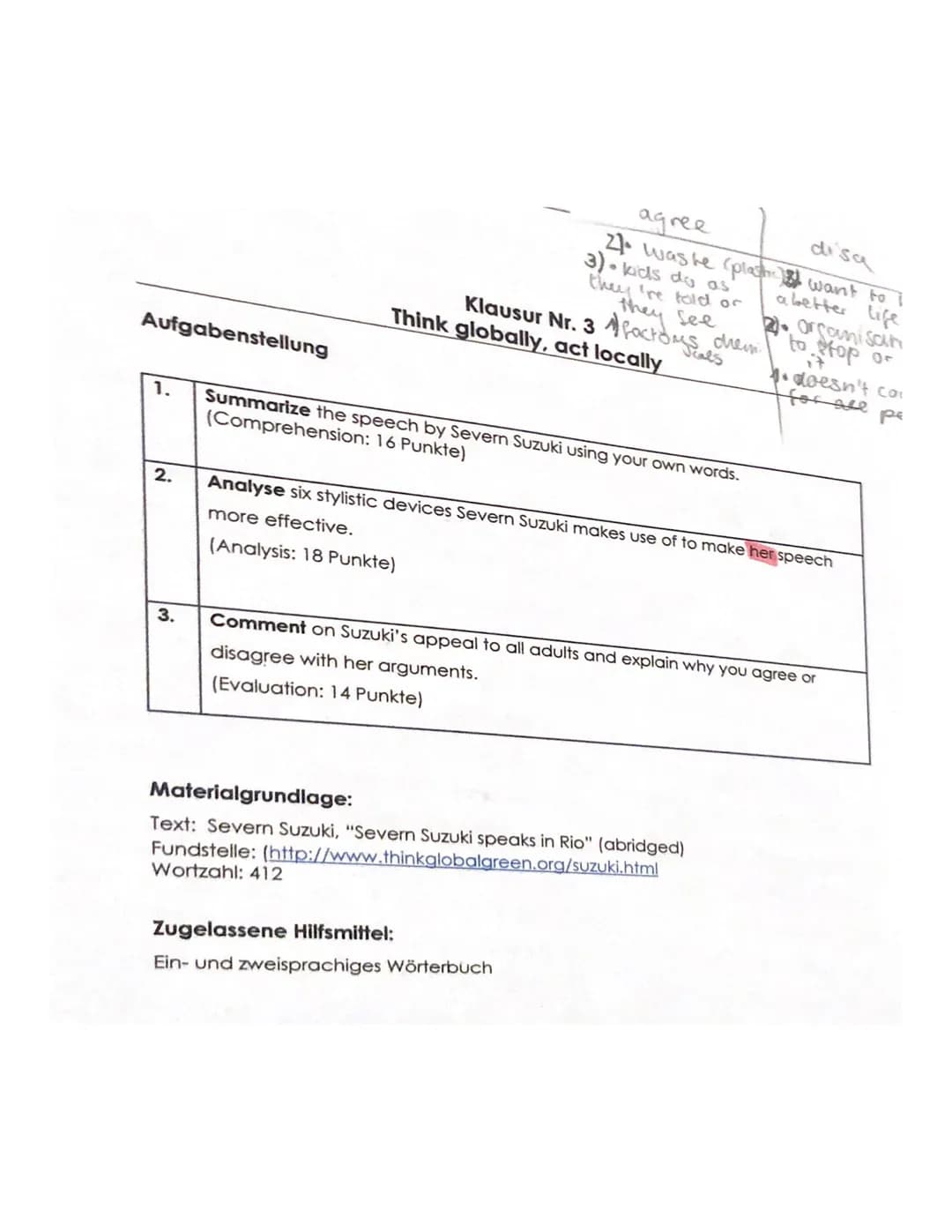 agree disa
Aufgabenstellung
1. Summarize the speech by Severn Suzuki using your own words.
 (Comprehension: 16 Punkte)
2. Analyse six stylis