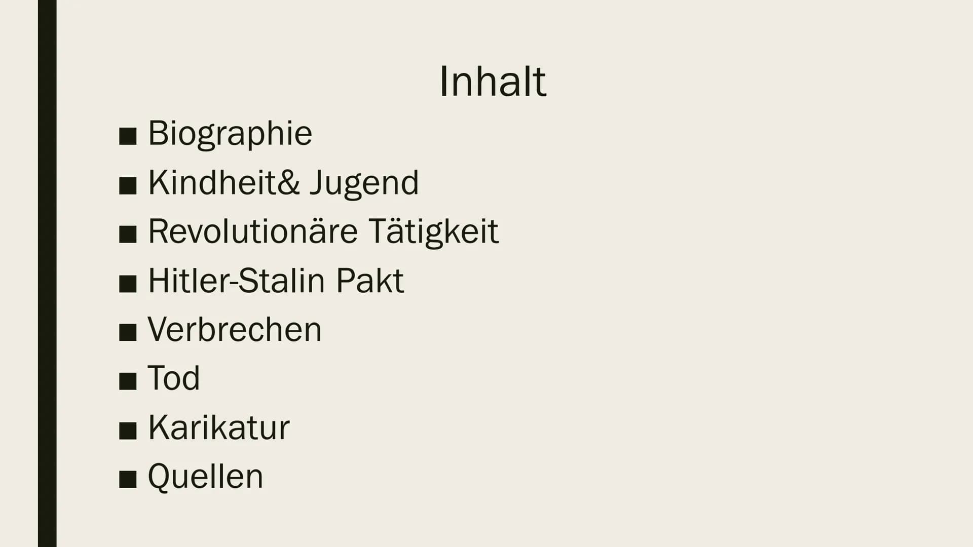 JOSEF STALIN

Präsentation von Ilinca Michels Inhalt

- Biographie
- Kindheit& Jugend
- Revolutionäre Tätigkeit
- Hitler-Stalin Pakt
- Verbr