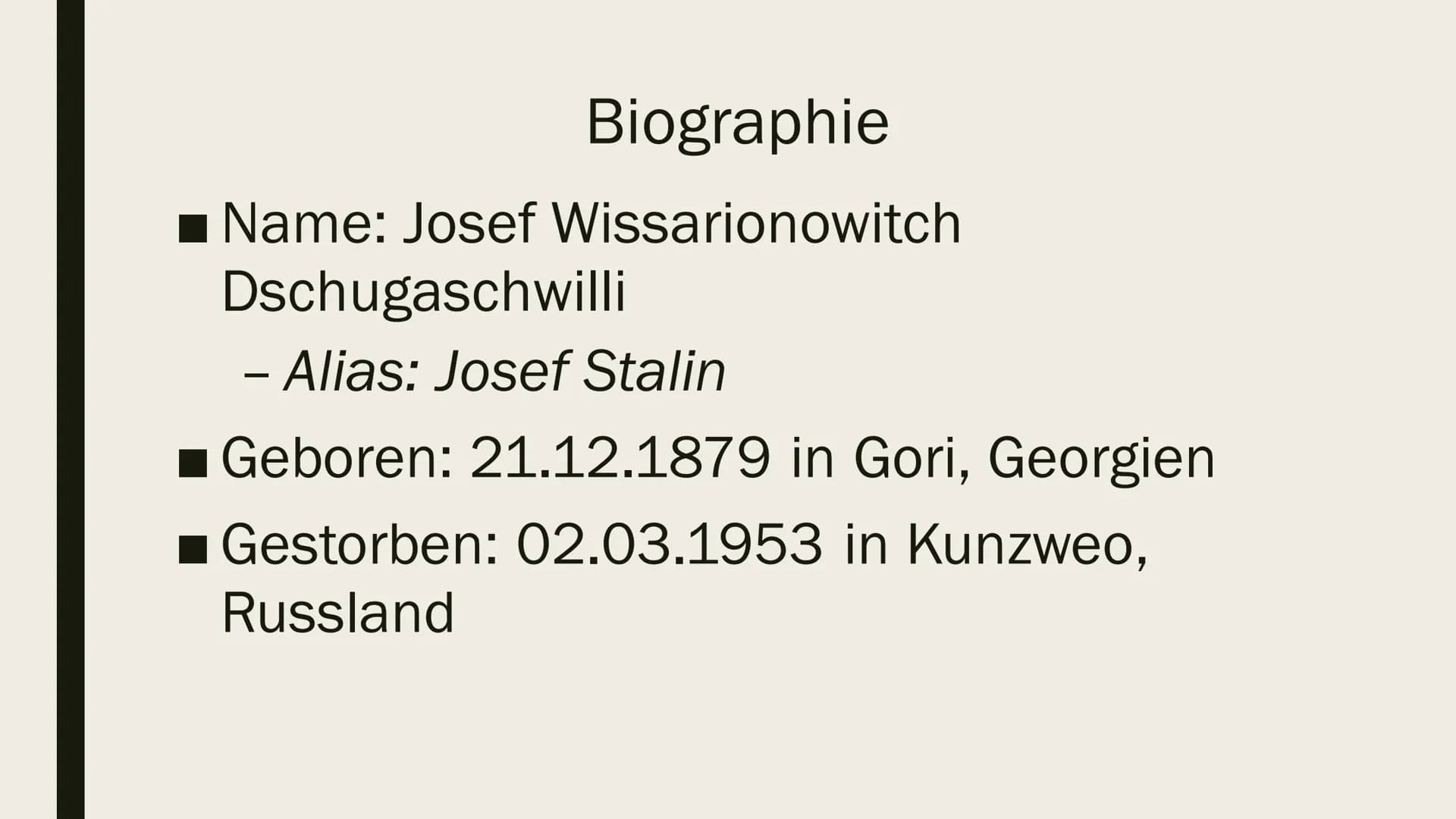 JOSEF STALIN

Präsentation von Ilinca Michels Inhalt

- Biographie
- Kindheit& Jugend
- Revolutionäre Tätigkeit
- Hitler-Stalin Pakt
- Verbr