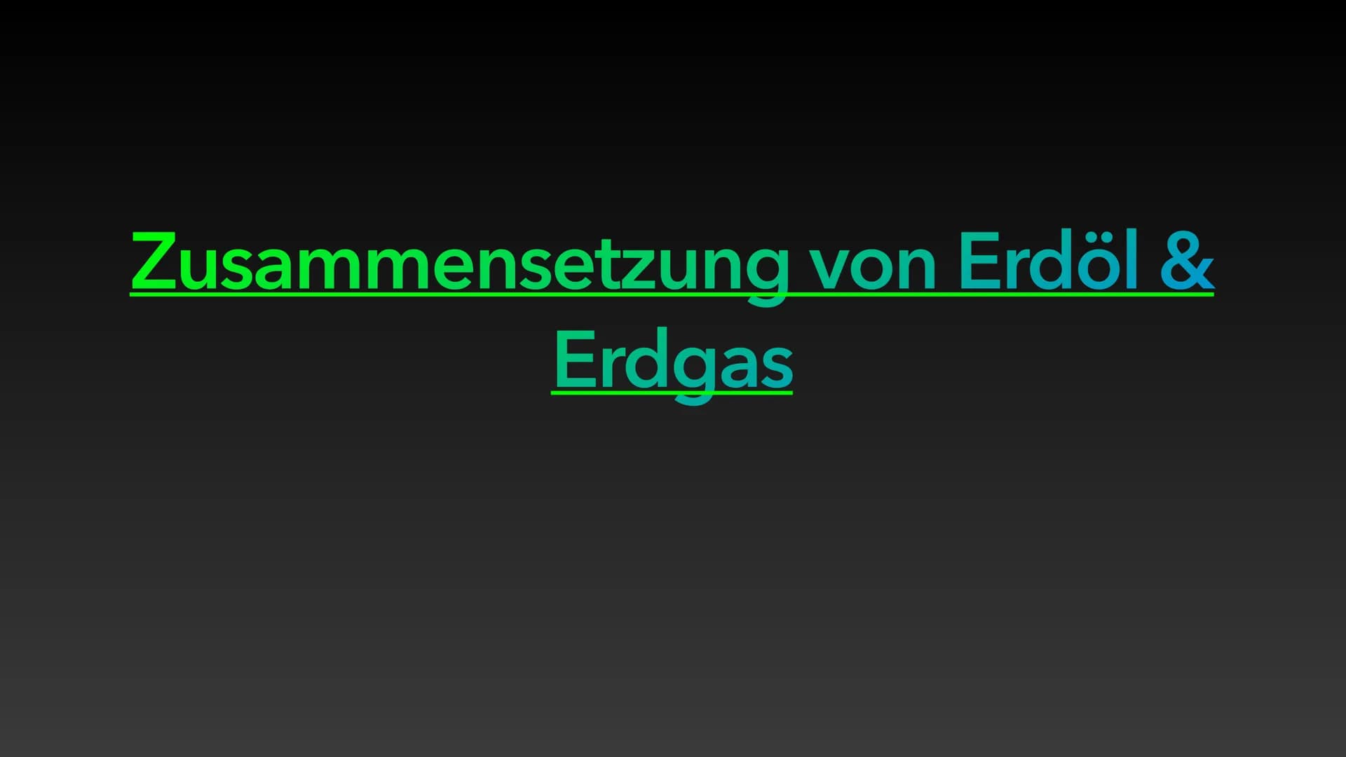 # Erdöl und Erdgas als fossile
## Rohstoffe und Energieträger # Gliederung

- Entstehung von Erdöl & Erdgas
- Zusammensetzung von Erdöl & Er