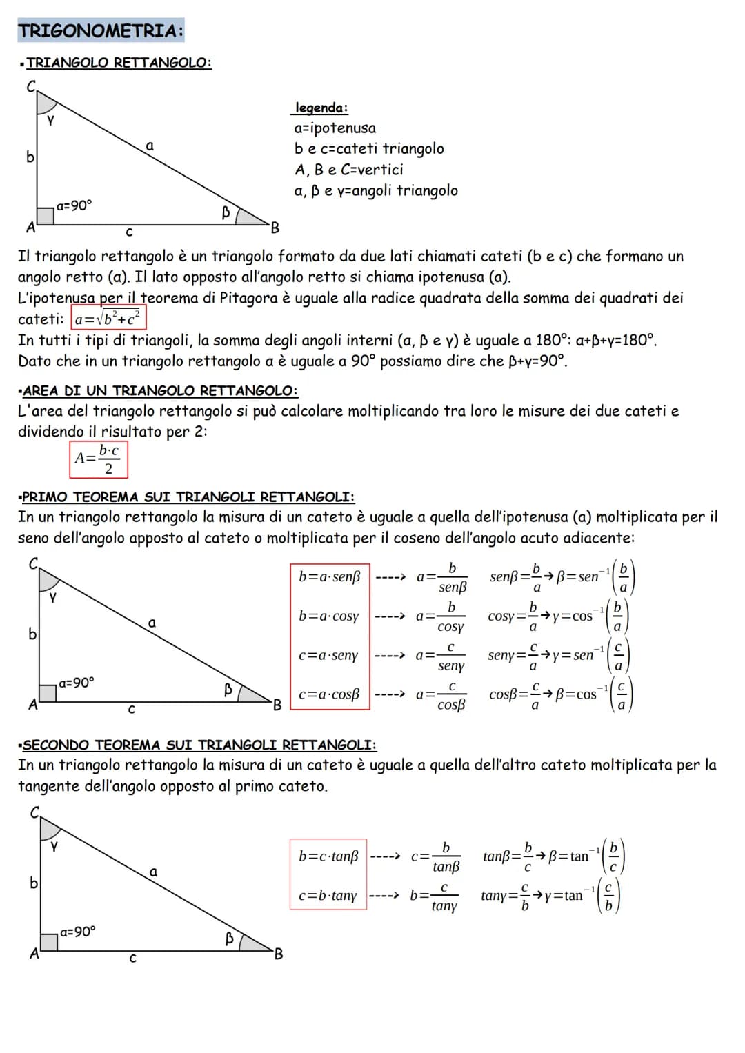 # TRIGONOMETRIA:

• TRIANGOLO RETTANGOLO:

legenda:
a=ipotenusa
be c=cateti triangolo
A, B e C-vertici
a, ß e y=angoli triangolo

b
α=90°
C
