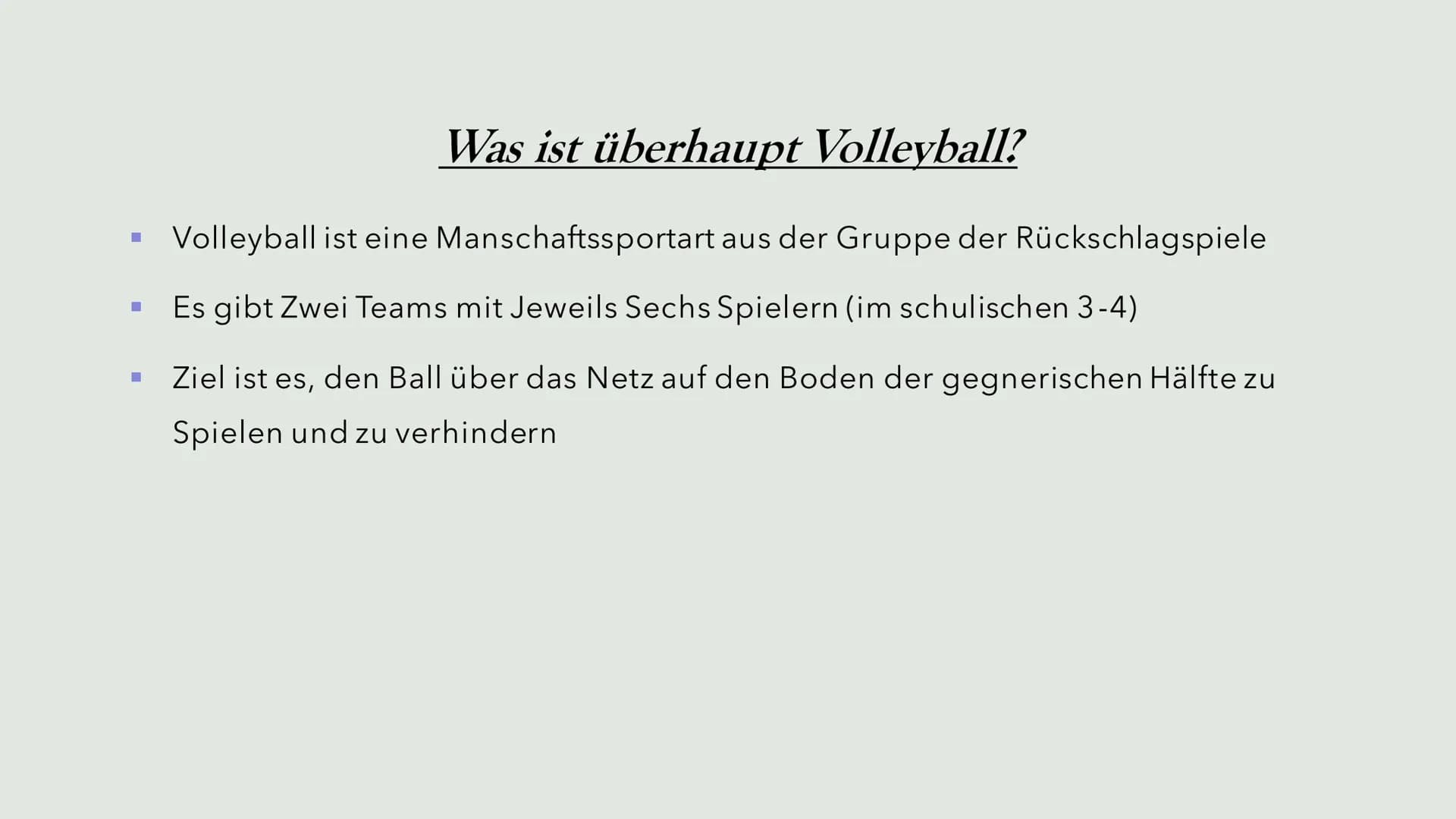 # Volleyball

Von Unbakannt # Inhaltsangabe

*   Was ist überhaupt Volleyball?
*   Wie lauten die Regeln für Volleyball?
*   Wie sieht der A