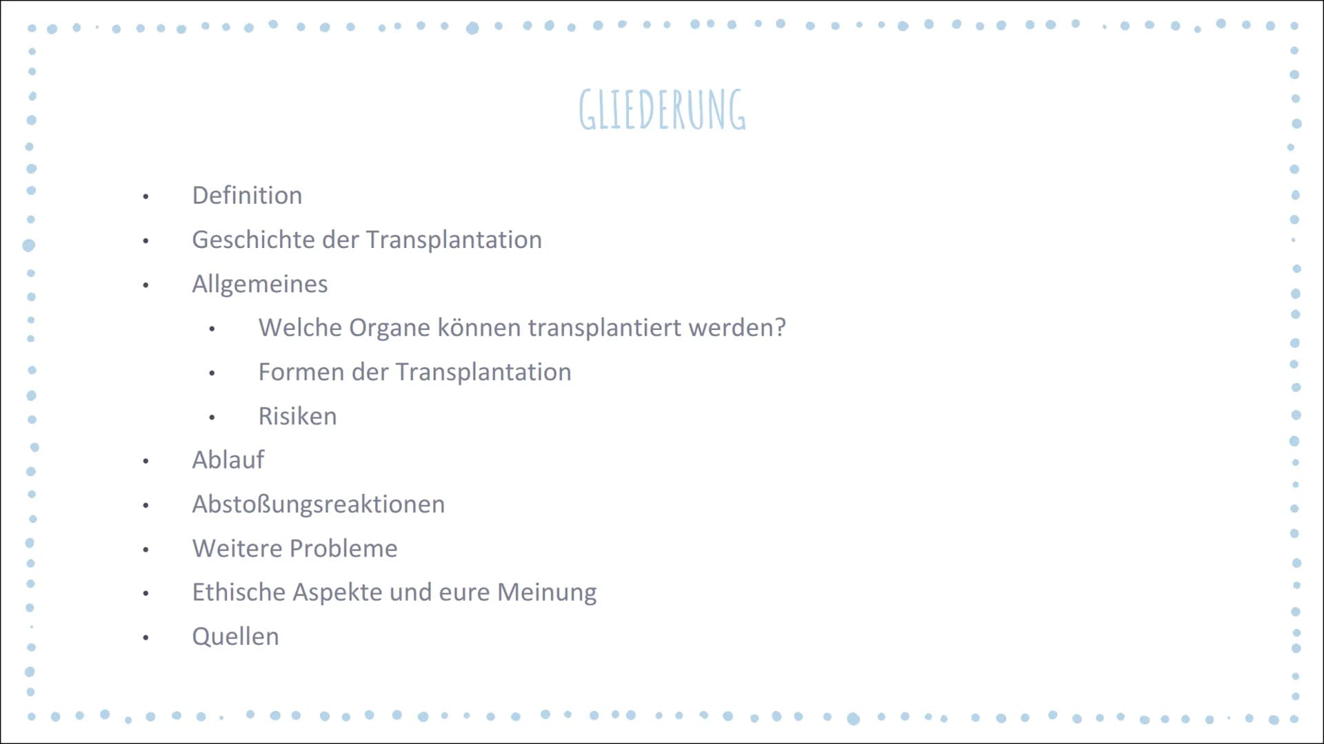 # ORGANTRANSPLANTATIONEN

GFS BIOLOGIE JL

MELINA TOURPOUZIDIS GLIEDERUNG

- Definition
- Geschichte der Transplantation
- Allgemeines
  - W