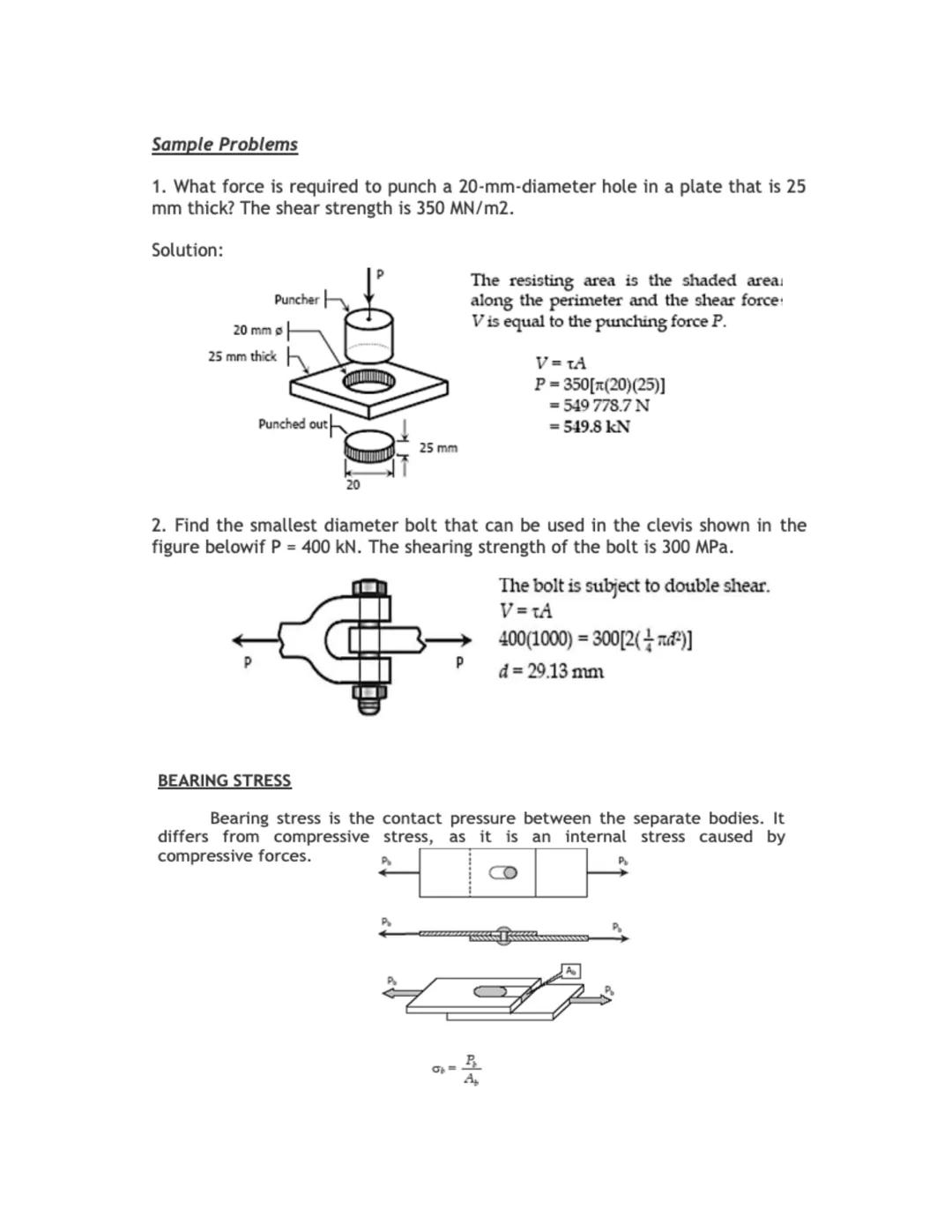 NORMAL STRESS, SHEARING STRESS AND BEARING STRESS

SIMPLE STRESSES

Simple stresses are expressed as the ratio of the applied force divided 