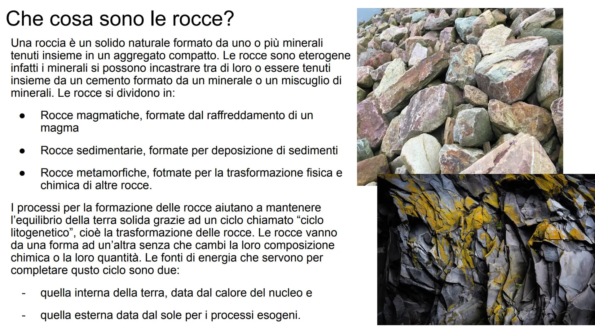# LE ROCCE # Che cosa sono le rocce?

Una roccia è un solido naturale formato da uno o più minerali
tenuti insieme in un aggregato compatto.