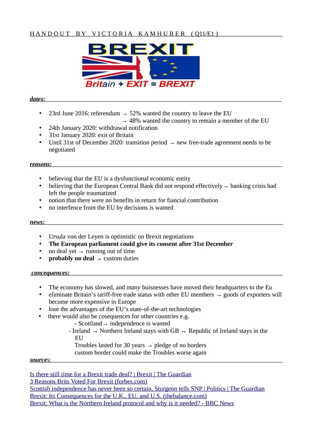 HANDOUT BY VICTORIA KAMHUBER (Q11/E1)

BREXIT

Britain + EXIT = BREXIT

dates:

- 23rd June 2016: referendum 52% wanted the country to leave