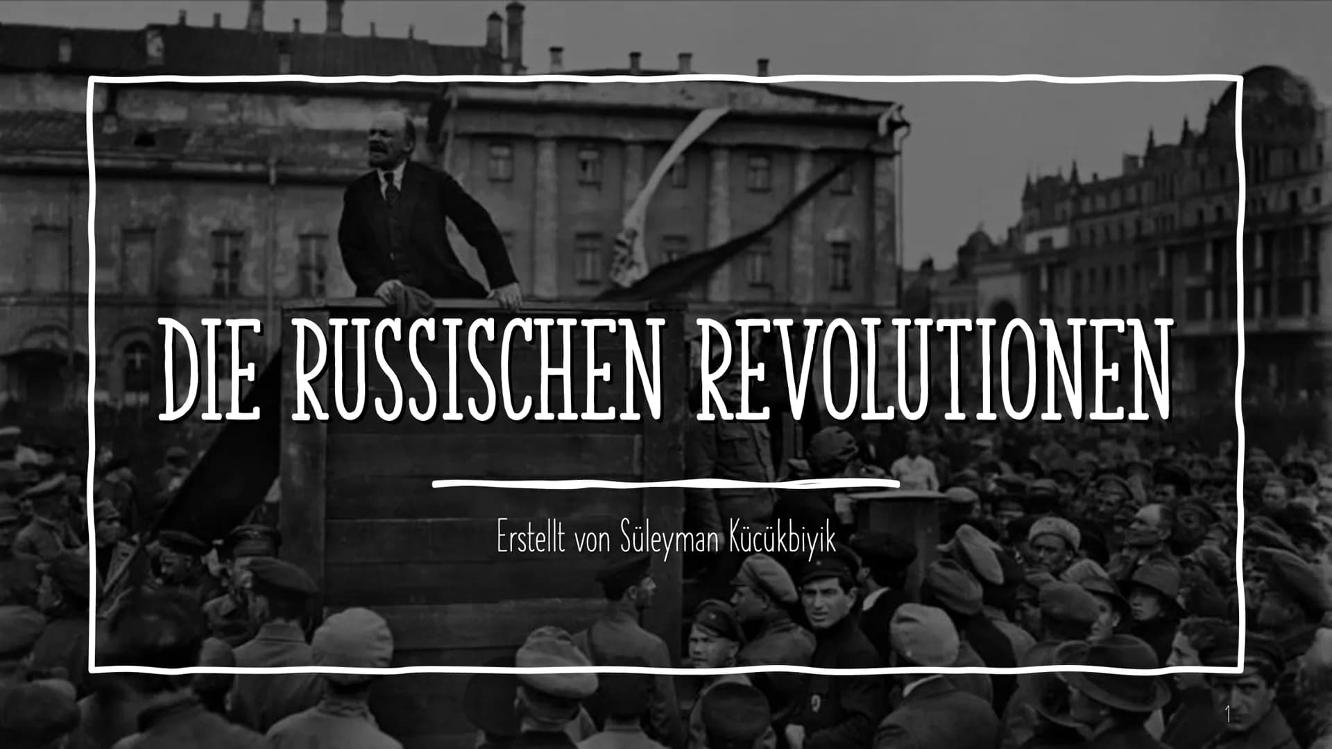 # DIE RUSSISCHEN REVOLUTIONEN

Erstellt von Süleyman Kücükbiyik INHALTE DER
PRÄSENTATION

Erklärung wichtiger Begriffe

Die Russische Revolu