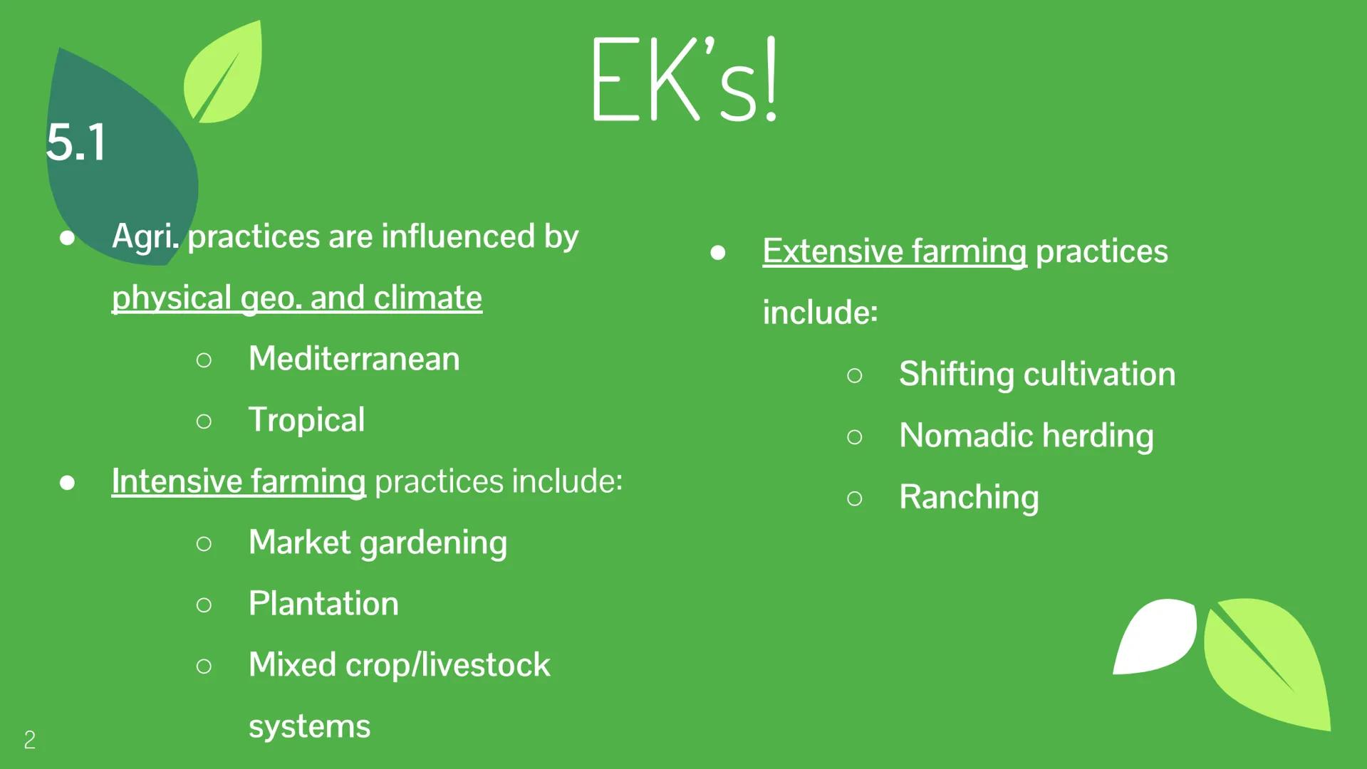 Unit 5 Topic 1
Intro to Agriculture ## EK's!

5.1

- Agri. practices are influenced by
physical geo. and climate
  - Mediterranean
  - Tropi