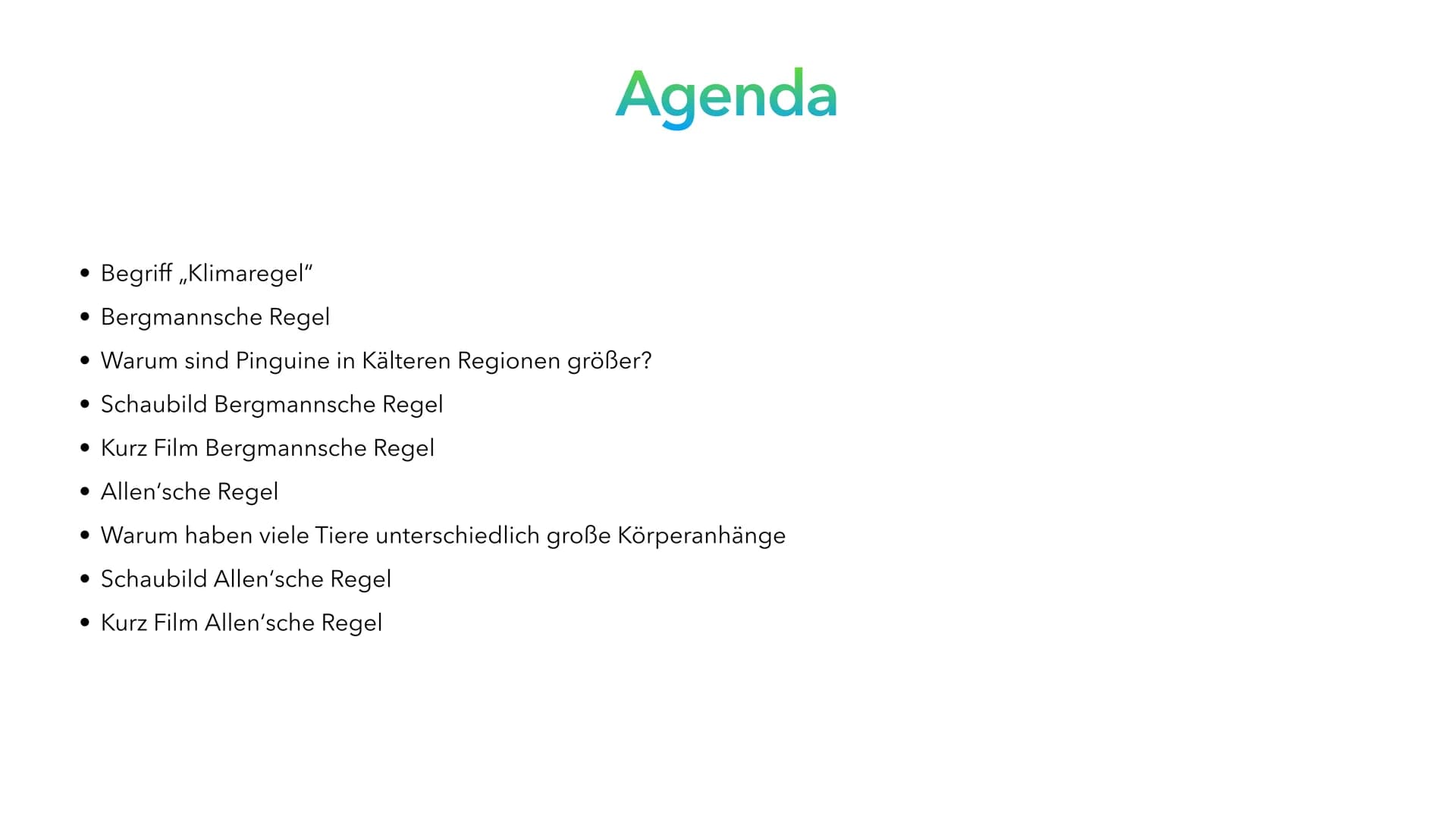 Klimaregeln # Agenda

*   Begriff „Klimaregel"
*   Bergmannsche Regel
*   Warum sind Pinguine in Kälteren Regionen größer?
*   Schaubild Ber