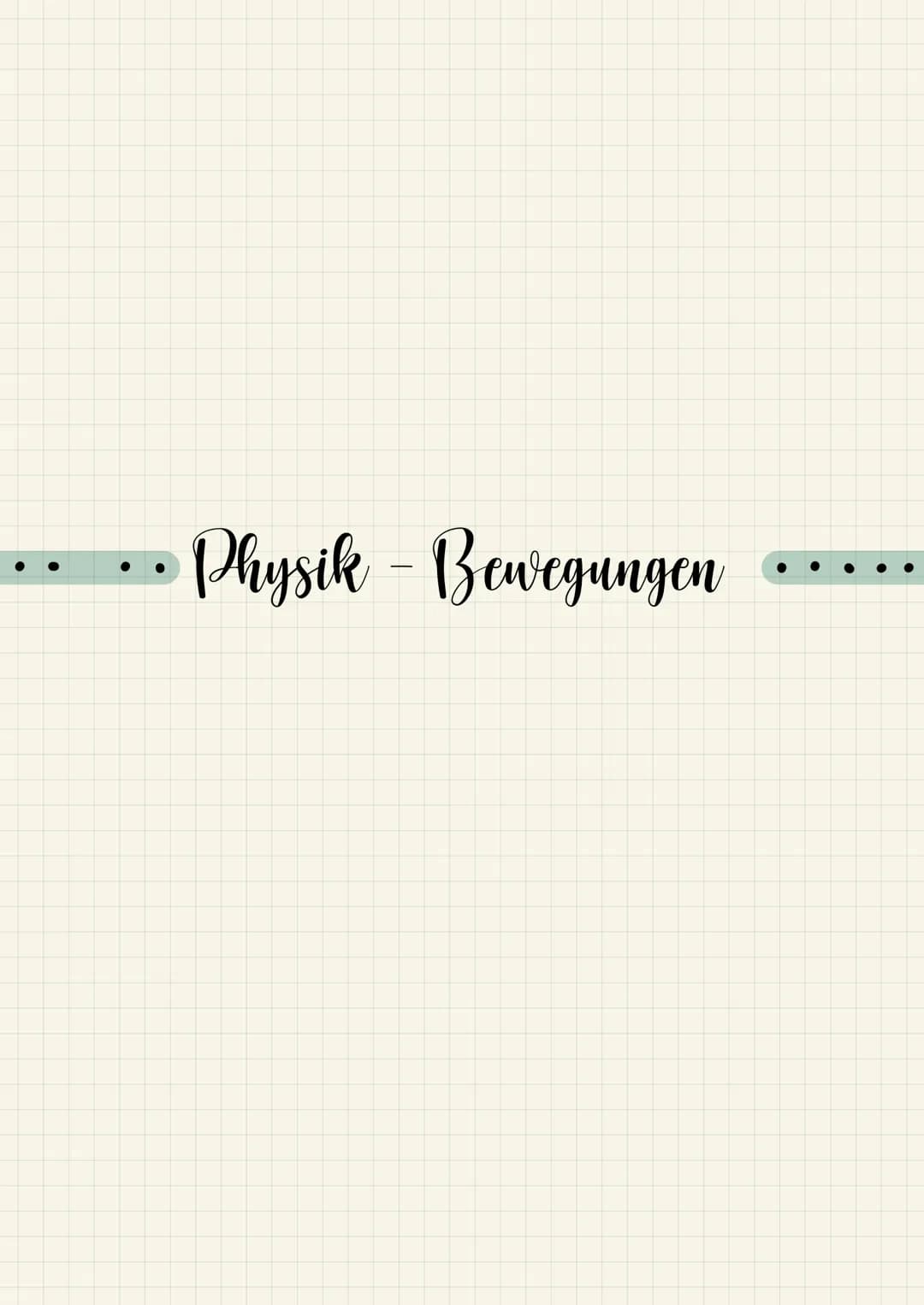 • • • • • • Physik - Bewegungen • • • • • • ### Kinematik Beschreibung von Bewegungen

Bewegung heißt, den Ort zu verändern, also eine Strec