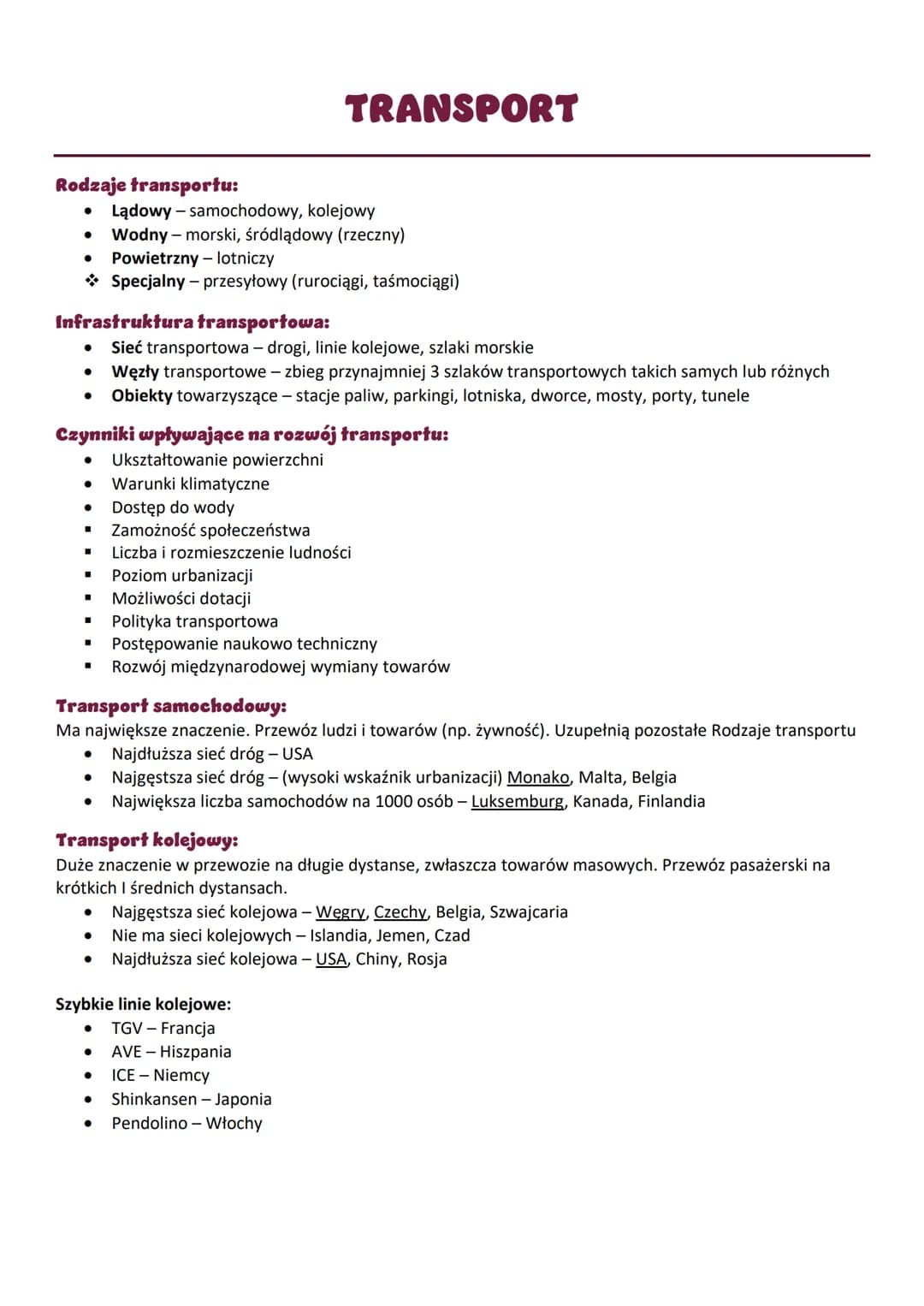 # TRANSPORT

Rodzaje transportu:
- Lądowy - samochodowy, kolejowy
- Wodny - morski, śródlądowy (rzeczny)
- Powietrzny - lotniczy
- Specjalny