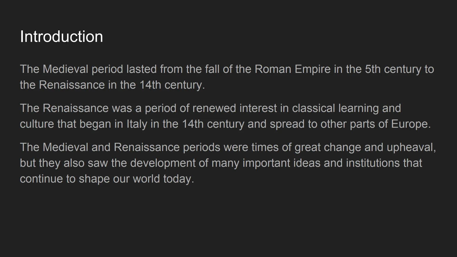 # The Medieval and
# Renaissance Periods # Introduction

The Medieval period lasted from the fall of the Roman Empire in the 5th century to

