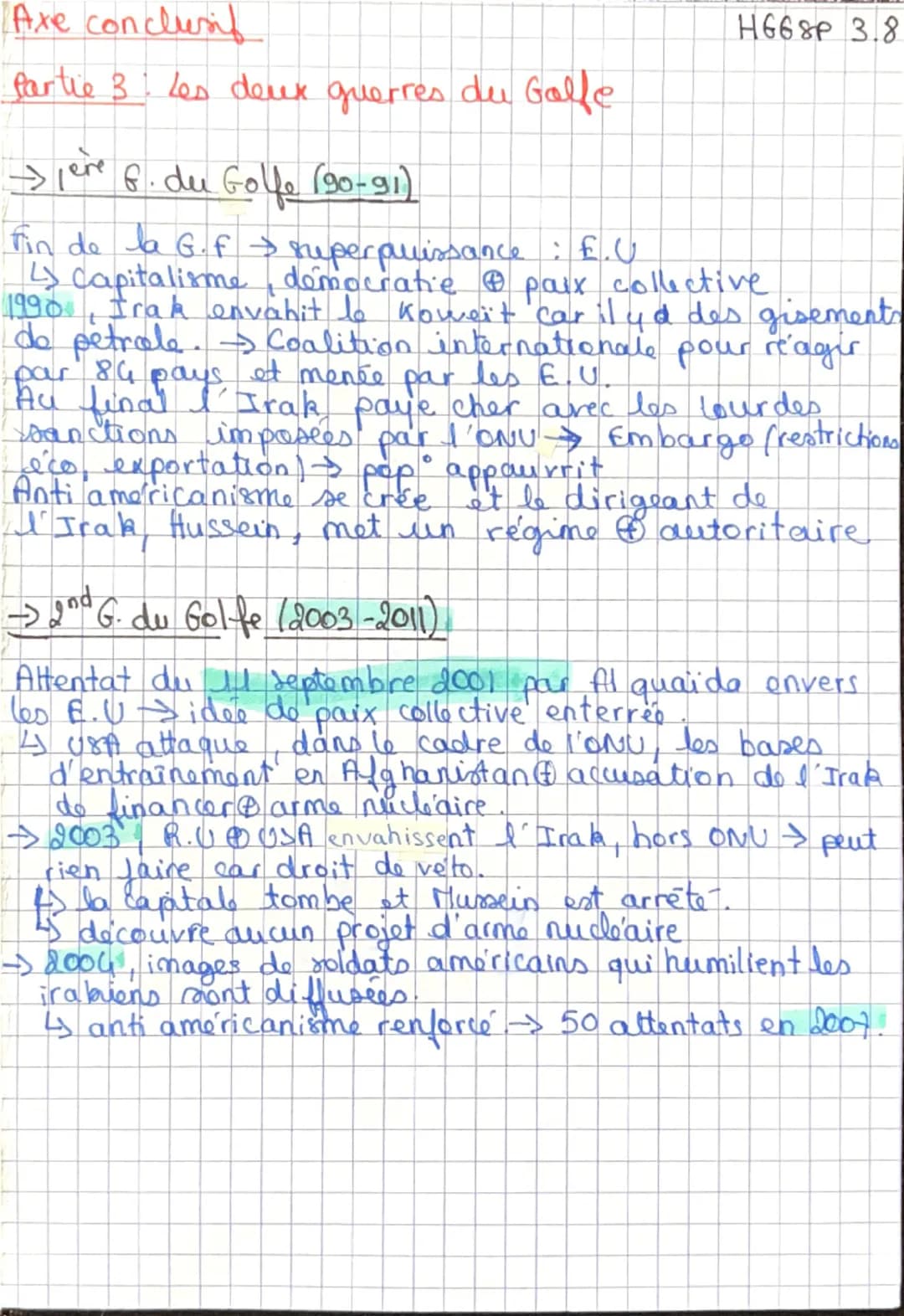 Axe conclusif

Partie 3: Les deux querres du Galfe

H668P 3.8
→1ère f. du Golfe (90-91)

fin de la G.f → ruperpuissance: £.U

↳ Capitalisme,