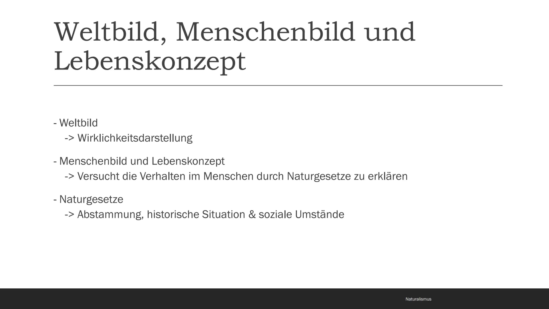 Naturalismus

1880-1900 # Inhaltsverzeichnis

- Begriff und Eingrenzung
- Zeitgeschichtliche Rahmenbedingungen
- Weltbild, Menschenbild und 