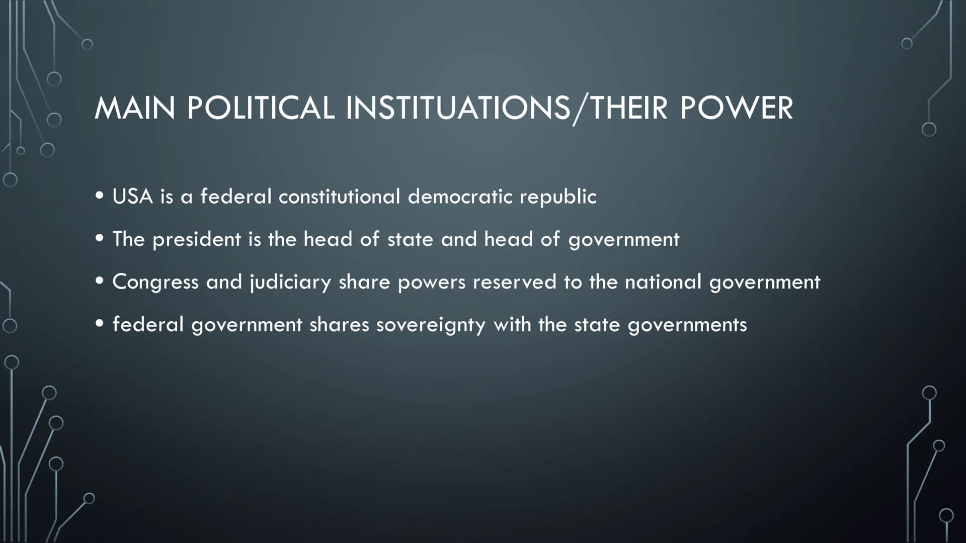 POLITICAL
SYSTEM OF THE
USA

THE POLITICAL SYSTEM USA

FROM VICTORIA AXT MAIN POLITICAL INSTITUATIONS/THEIR POWER

• USA is a federal consti