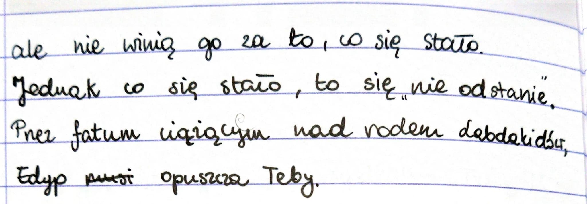 dekja
25.10.18.

Temat: Co o losie człowieka mówi tekst
"Kibla Edypa"?

Pieśń chóni opowiada tym, że los jest prewrotny.
Każdy doświadcza ch